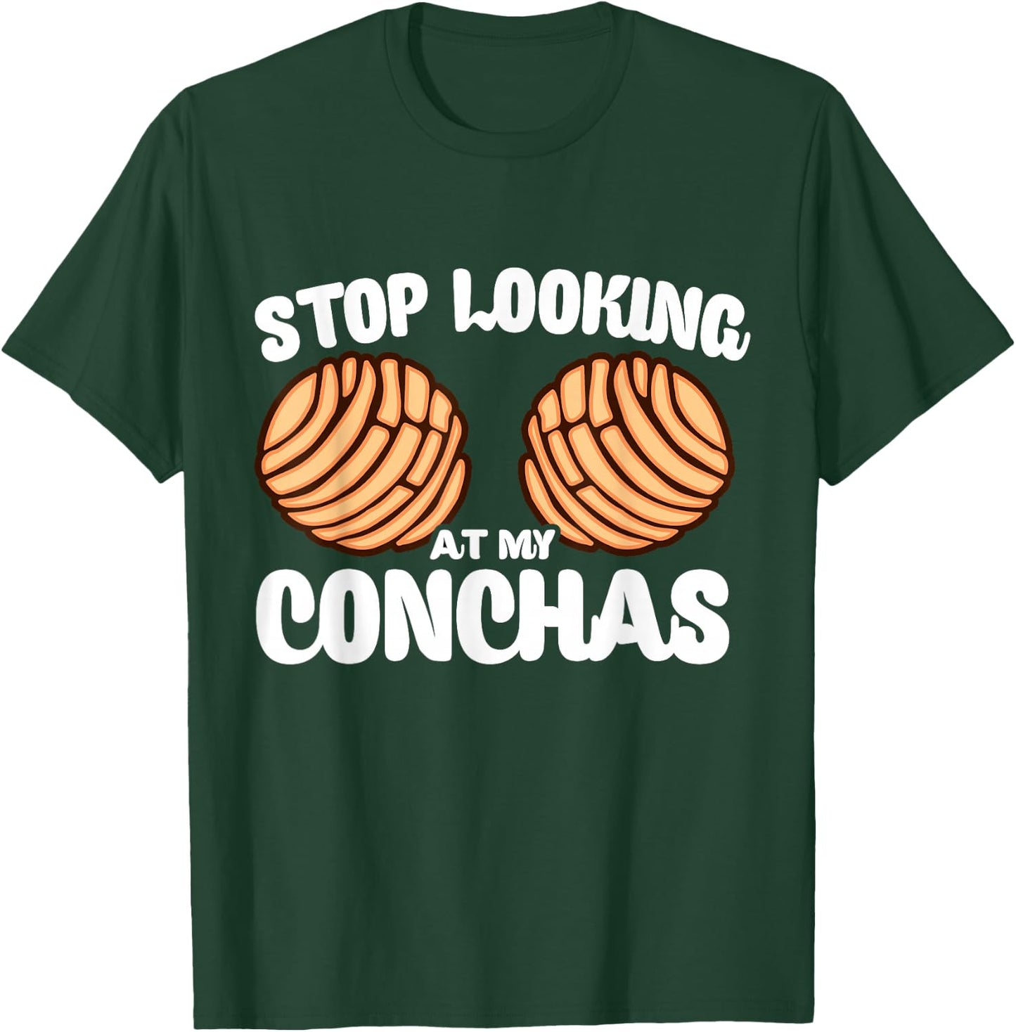 Stop Looking At My Conchas Pan Dulce Y Chisme Latina Mexican T-Shirt - T-Shirt | Forest