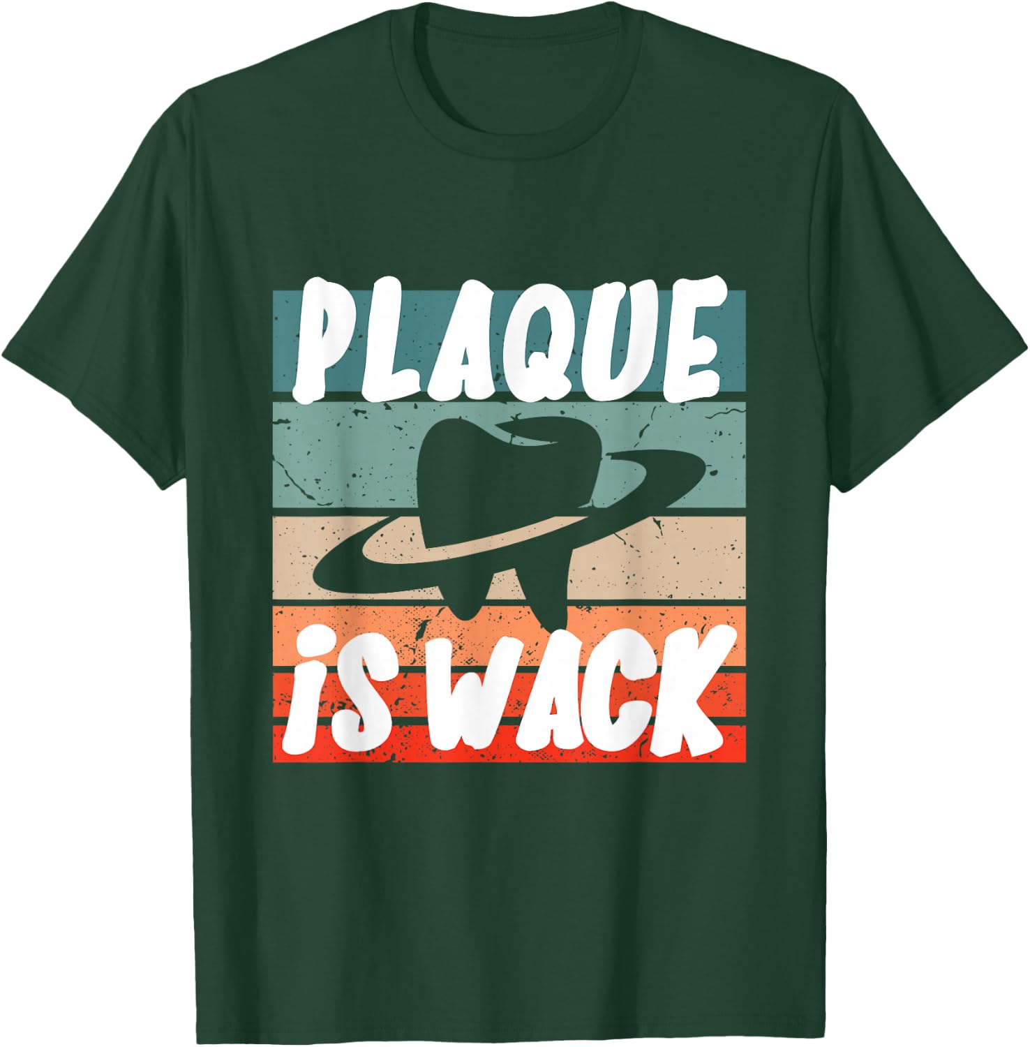Plaque Is Wack - Dental T-Shirt - T-Shirt | Forest
