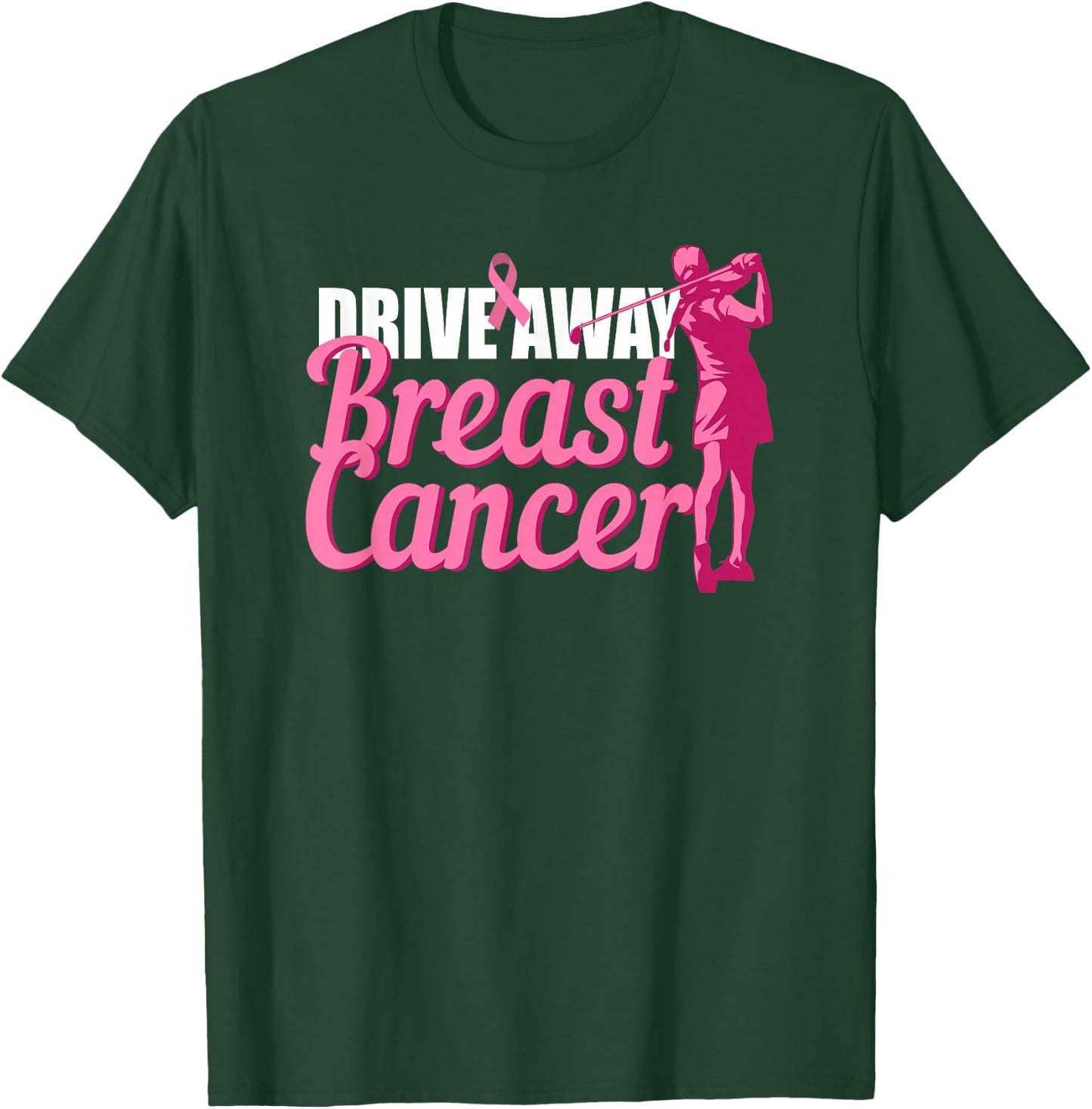 Drive Away Breast Cancer Awareness Golf Pink Ribbon Survivor T-Shirt - T-Shirt | Forest