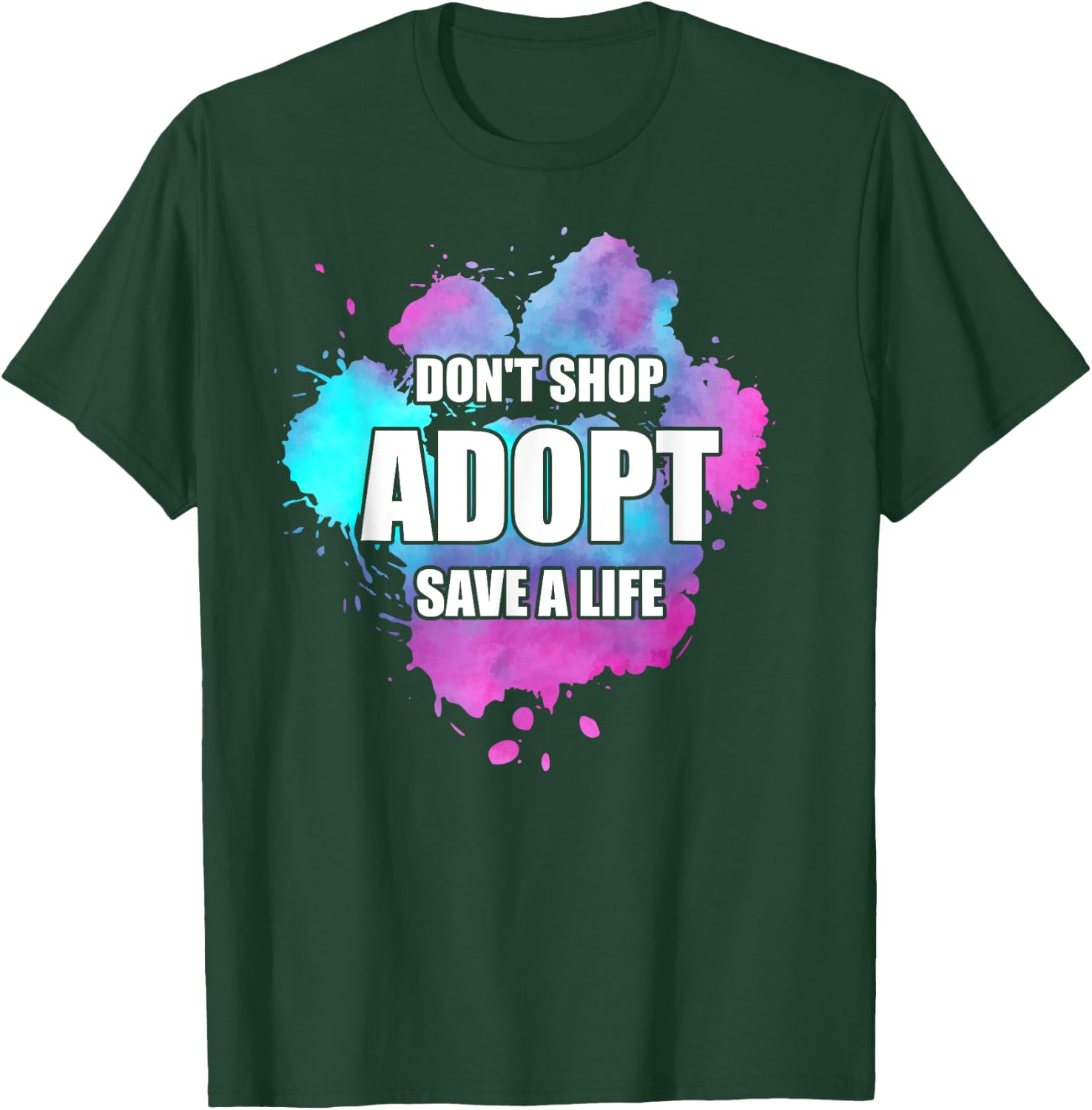 Don't Shop Adopt Watercolor Dog Paw Animal Shelter Volunteer T-Shirt - T-Shirt | Forest
