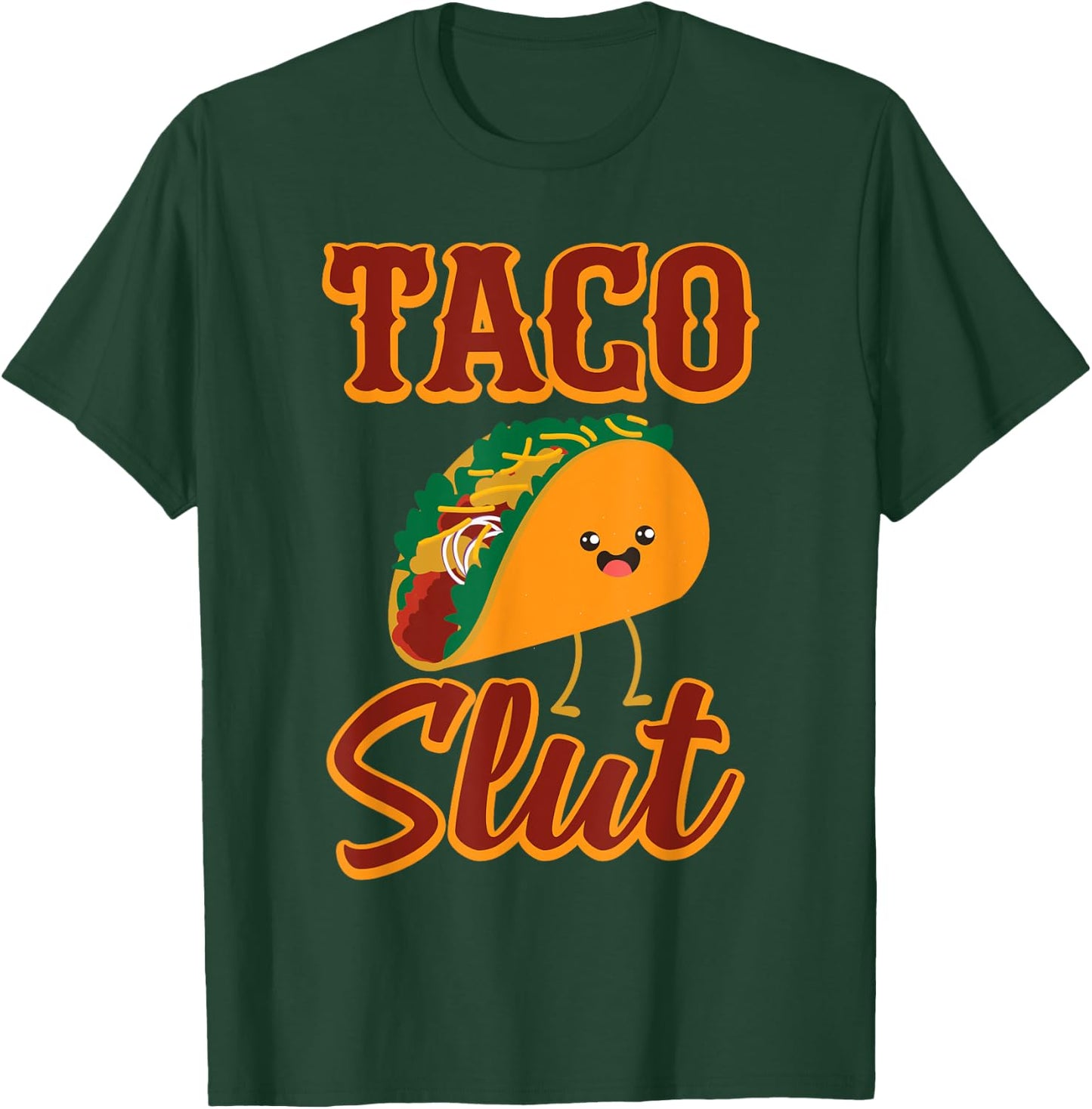 Taco SLUT Someone Who Tries all Kinds Of Taco's T-Shirt - T-Shirt | Forest