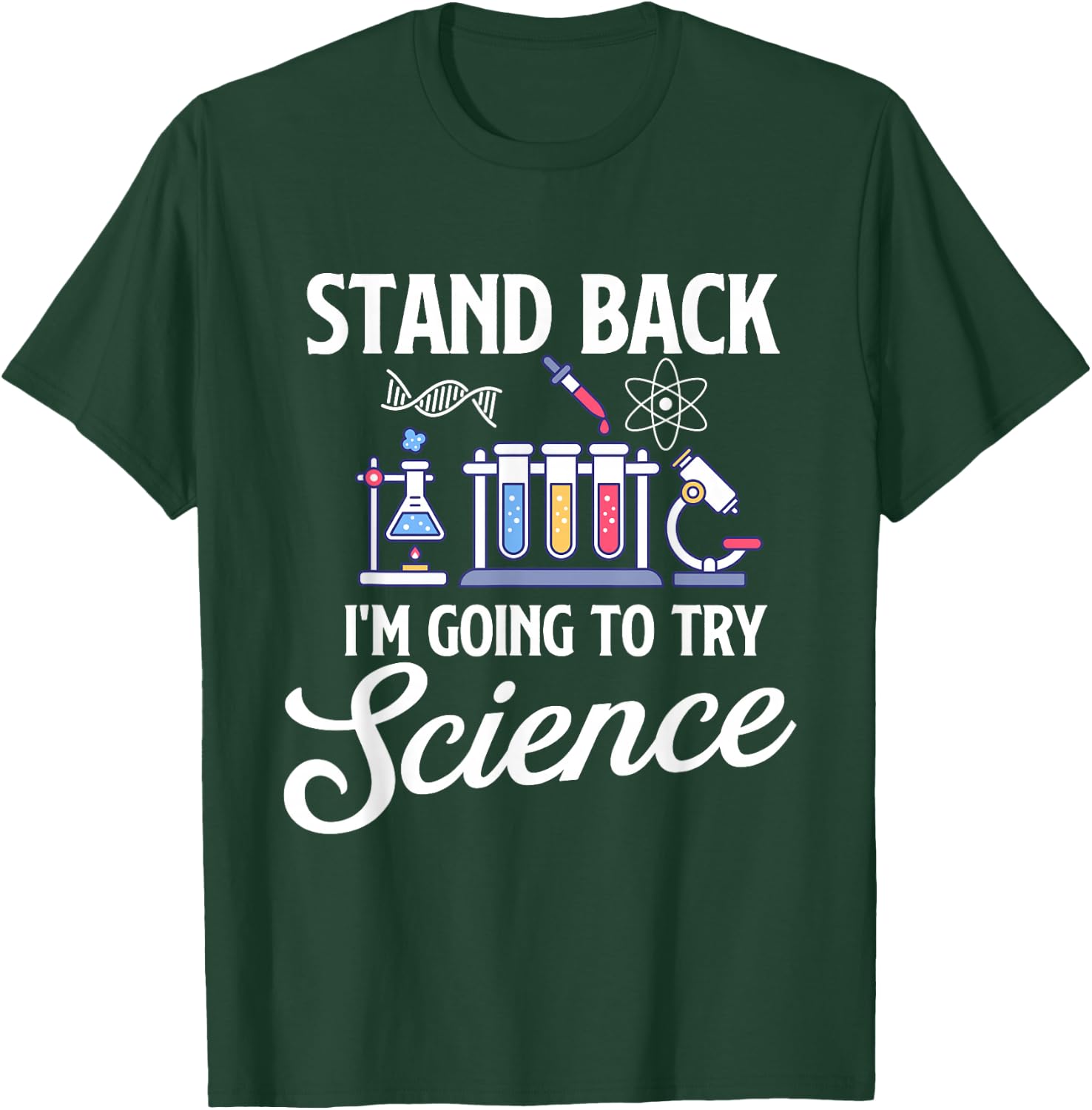 Stand Back I'm Going To Try Science - Biologist Science Fan T-Shirt - T-Shirt | Forest