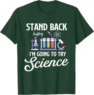 Stand Back I'm Going To Try Science - Biologist Science Fan T-Shirt - T-Shirt | Forest