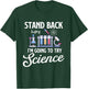 Stand Back I'm Going To Try Science - Biologist Science Fan T-Shirt - T-Shirt | Forest