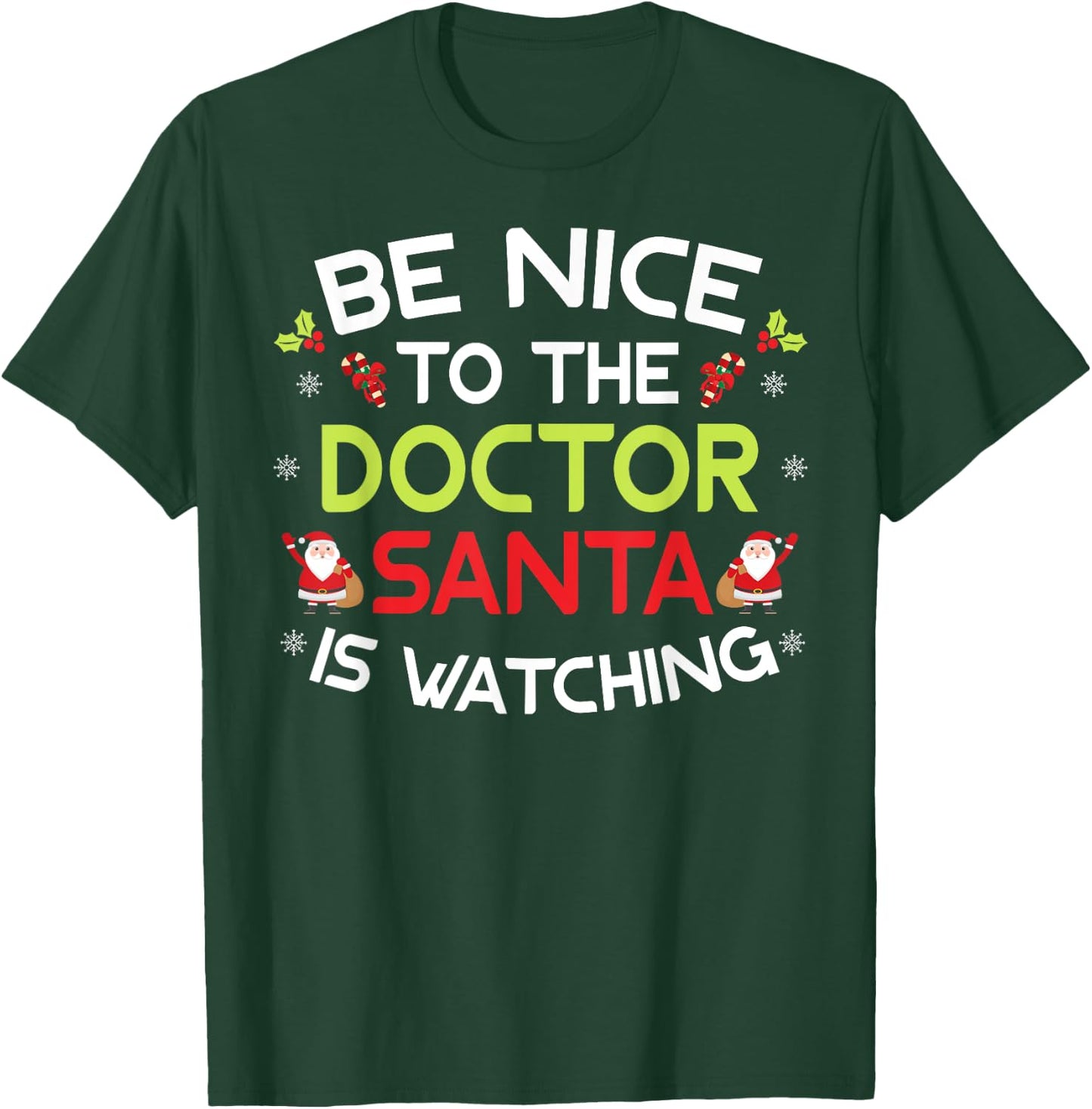 Be Nice To The Doctor Santa Is Watching Ugly Sweater Xmas T-Shirt - T-Shirt | Forest