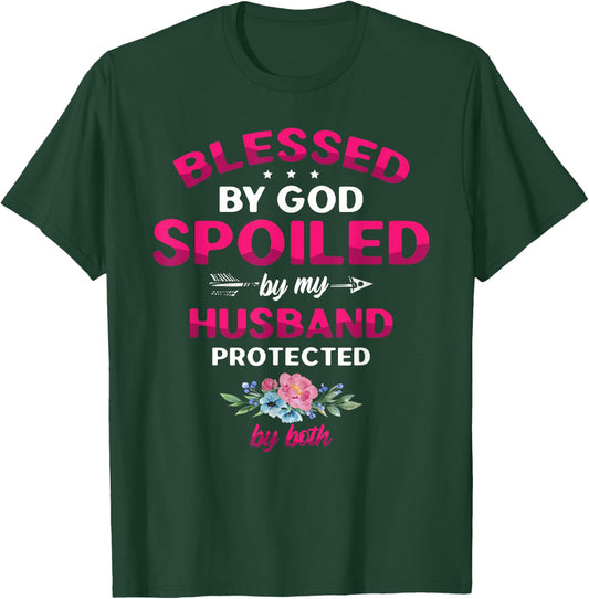 Blessed By God Spoiled By My Husband Protected By Both T-Shirt - T-Shirt | Forest