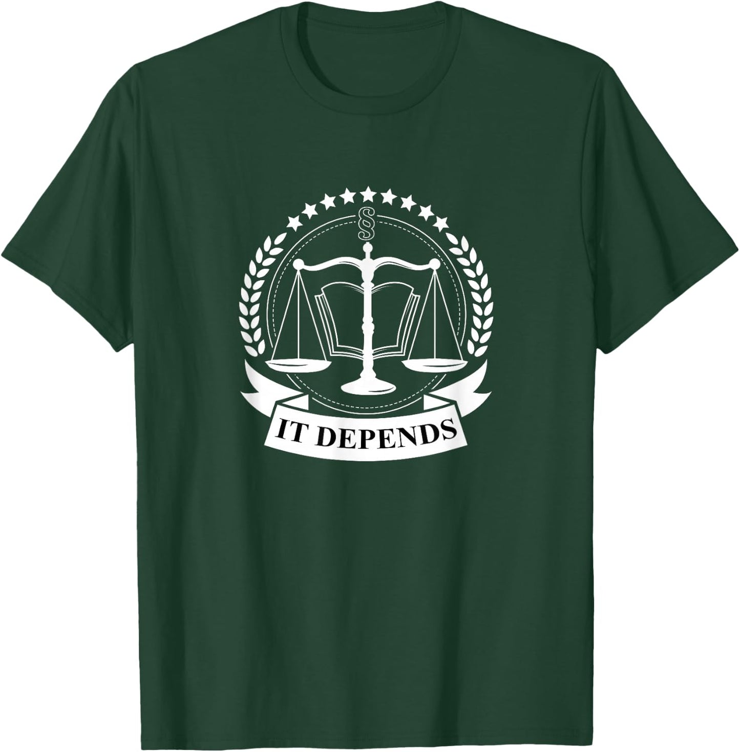 It Depends Attorneys Justice T Shirt Lawyer Gifts T-Shirt - T-Shirt | Forest
