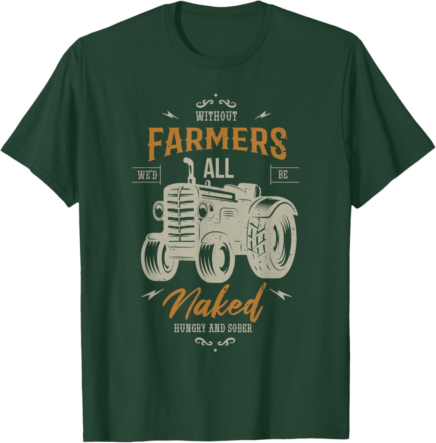 Without farmers we'd all be naked hungry Farming Farmer T-Shirt - T-Shirt | Forest