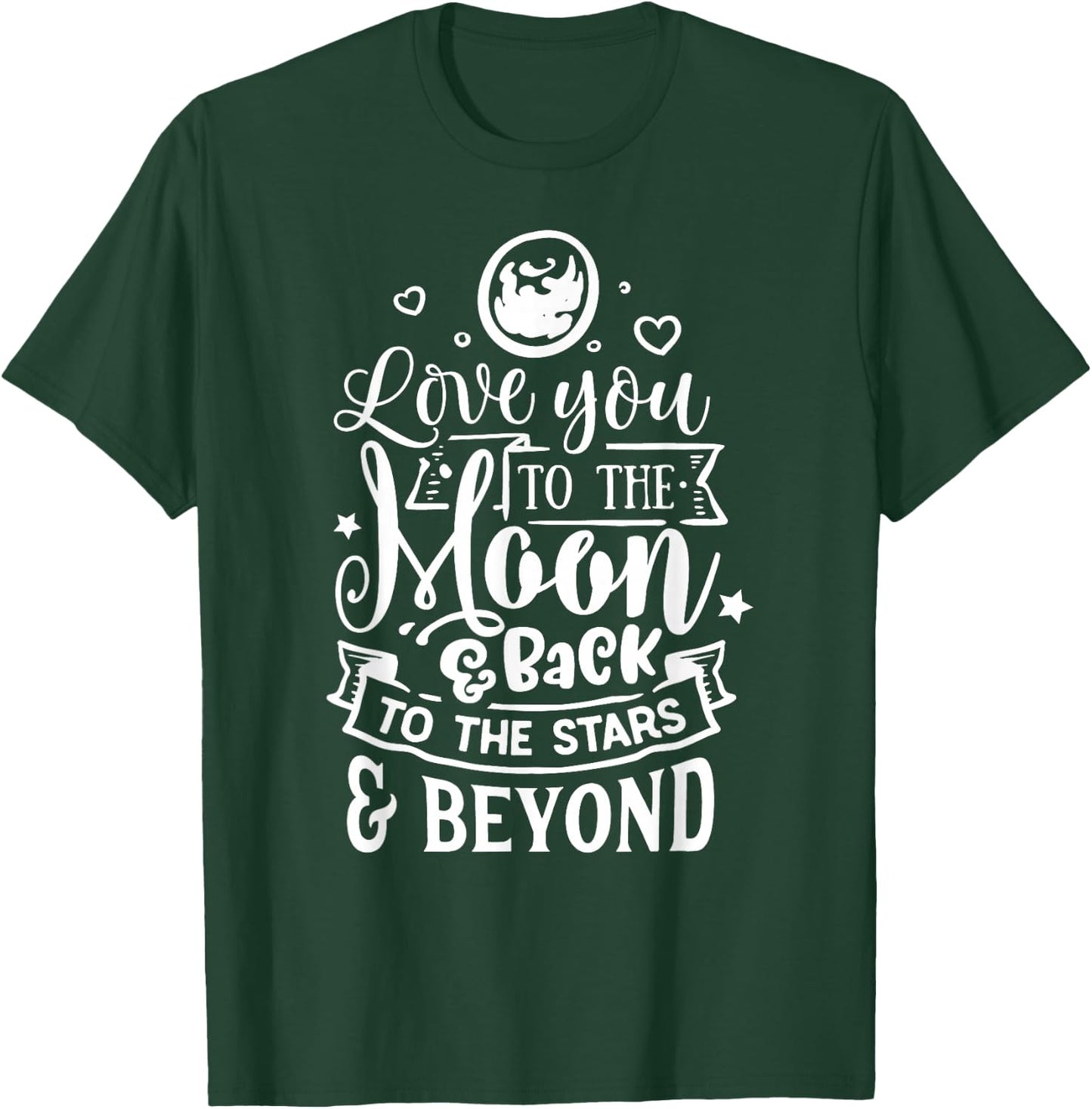 Love You To The Moon & Back T-Shirt - T-Shirt | Forest