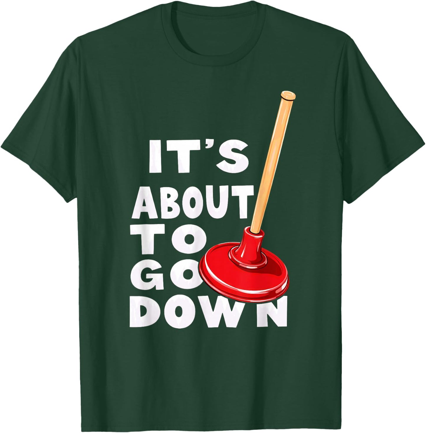 Plumber It's About to Go Down T-Shirt - T-Shirt | Forest