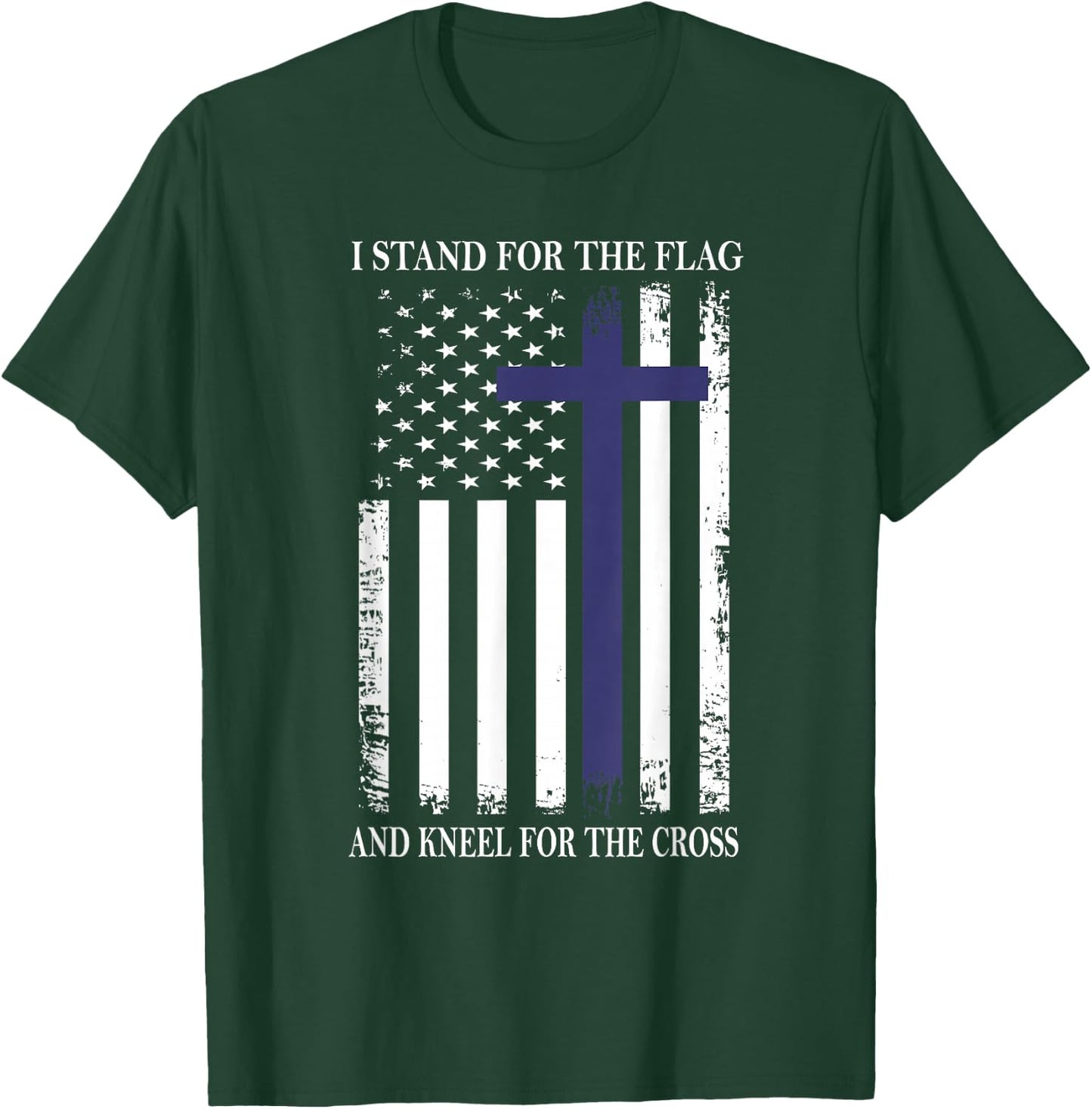 I Proudly Stand For The Flag Kneel For The Cross Patriotic T-Shirt - T-Shirt | Forest