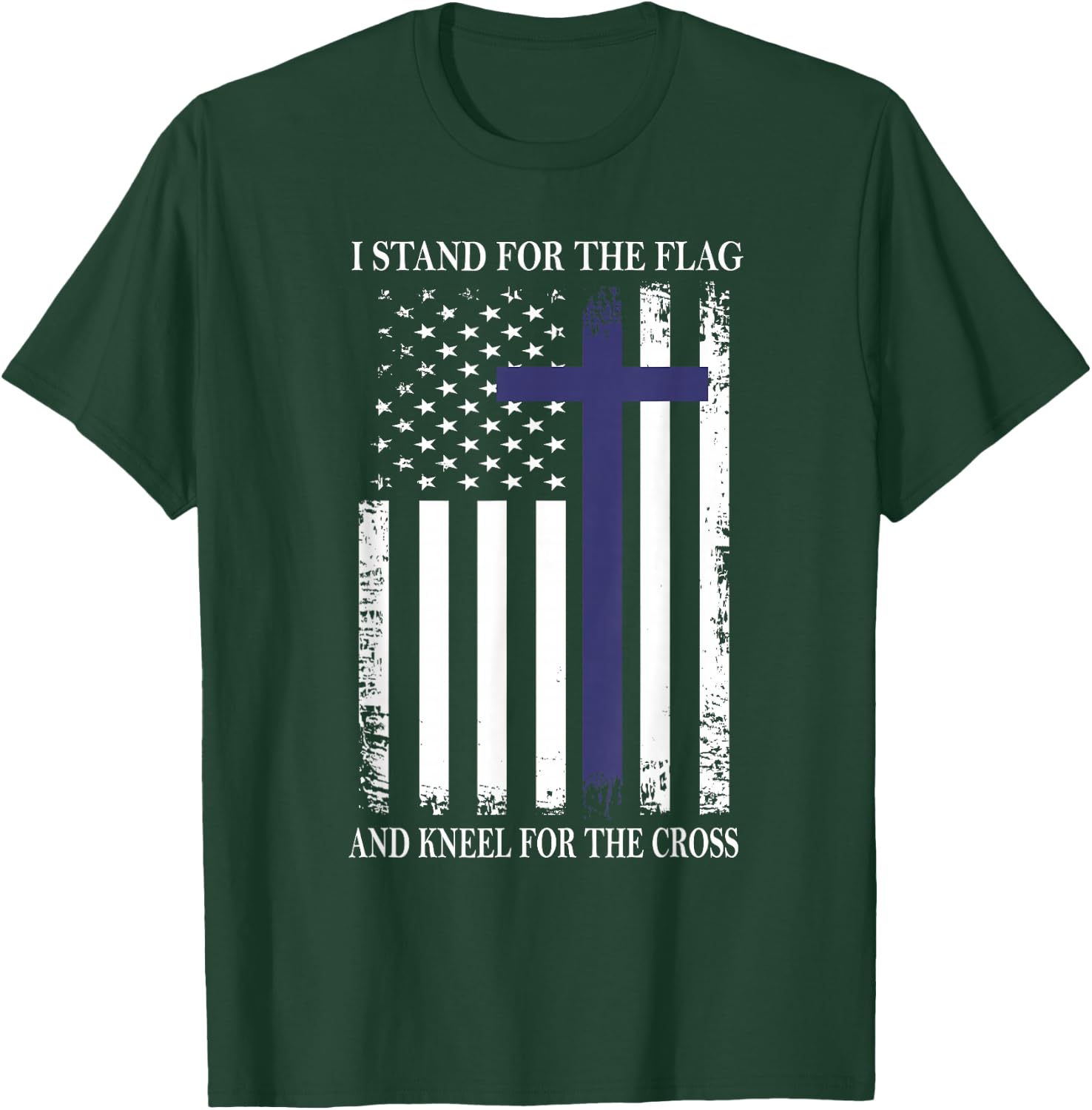 I Proudly Stand For The Flag Kneel For The Cross Patriotic T-Shirt - T-Shirt | Forest