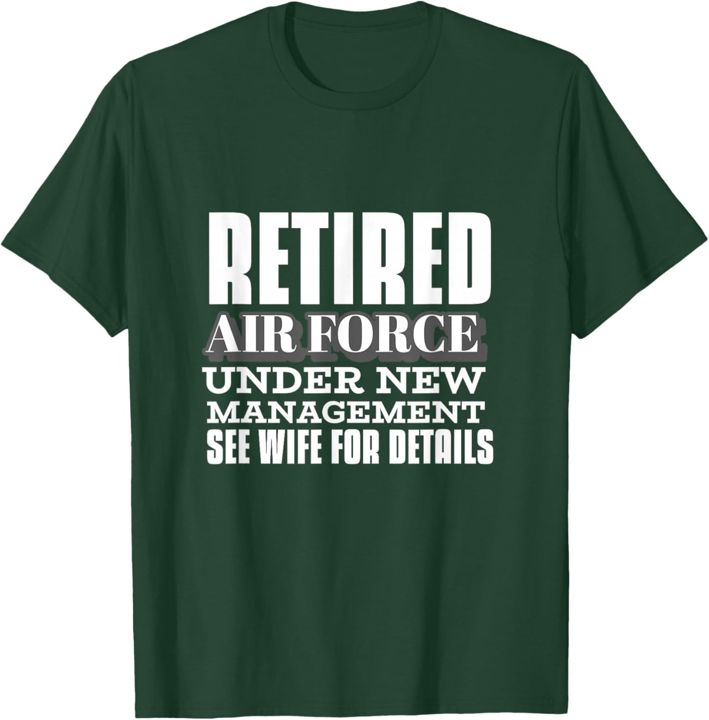 Retired Air Force Under New Management Retirement Gifts Men T-Shirt - T-Shirt | Forest