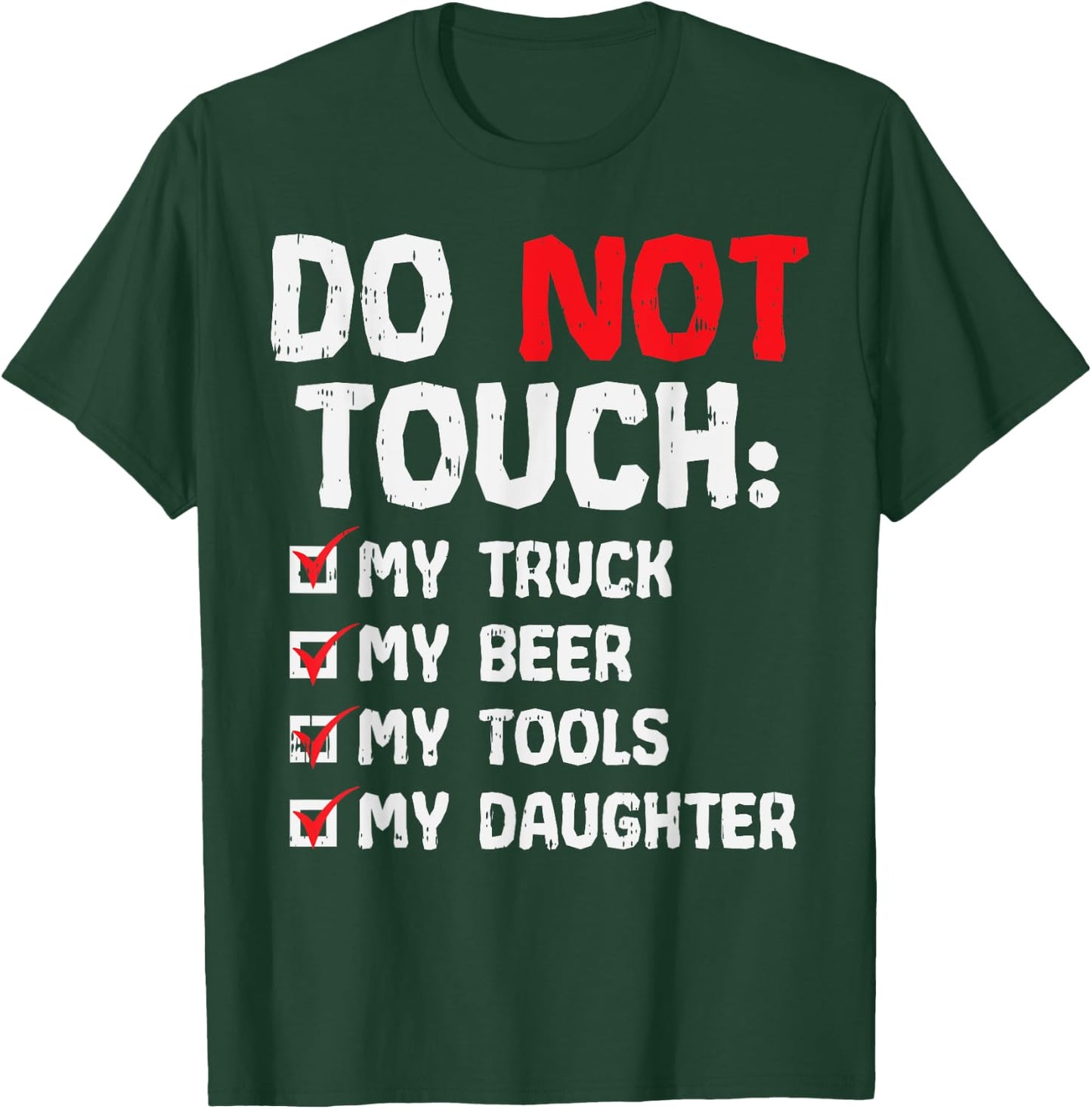 Do Not Touch My Truck Beer Tools Daughter Truck Dad Men Gift T-Shirt - T-Shirt | Forest