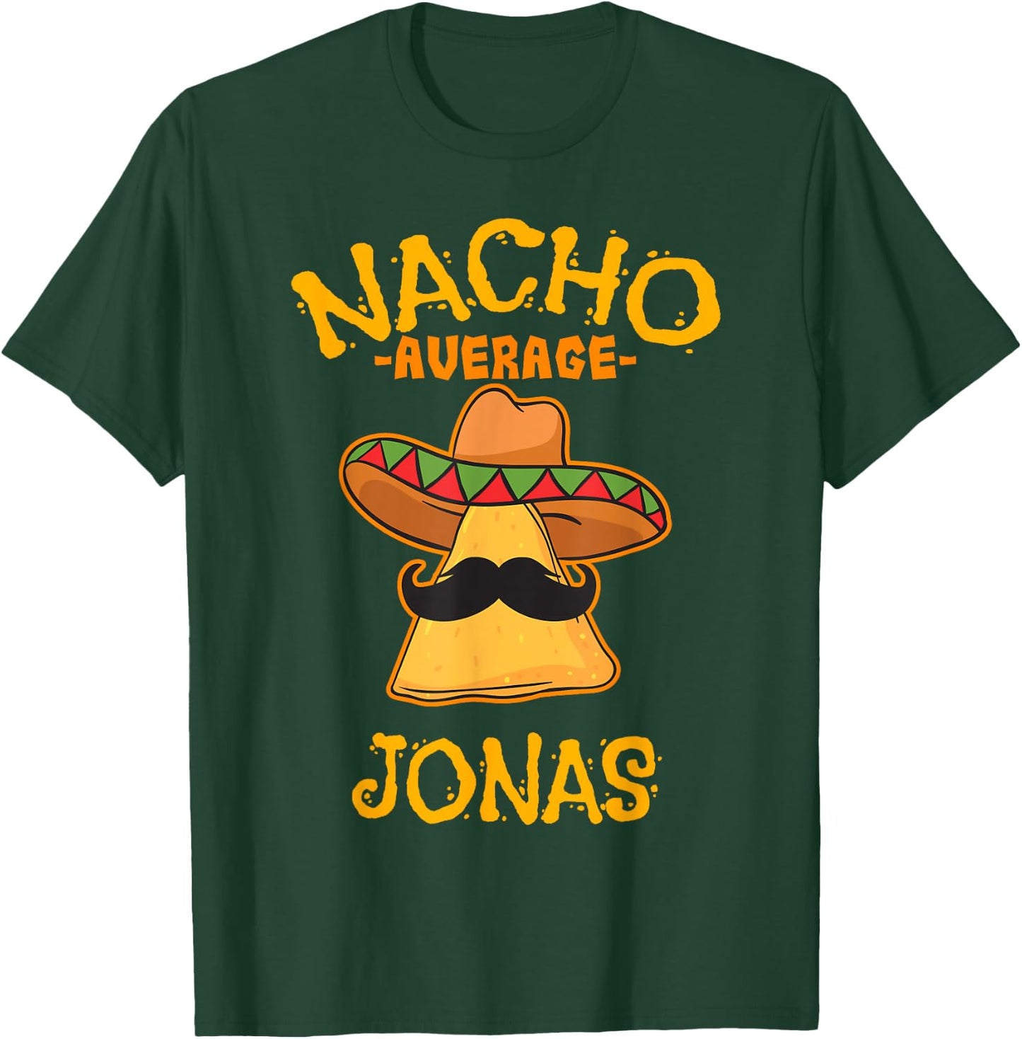 Nacho Average Jonas Personalized Name Funny Taco T-Shirt - T-Shirt | Forest