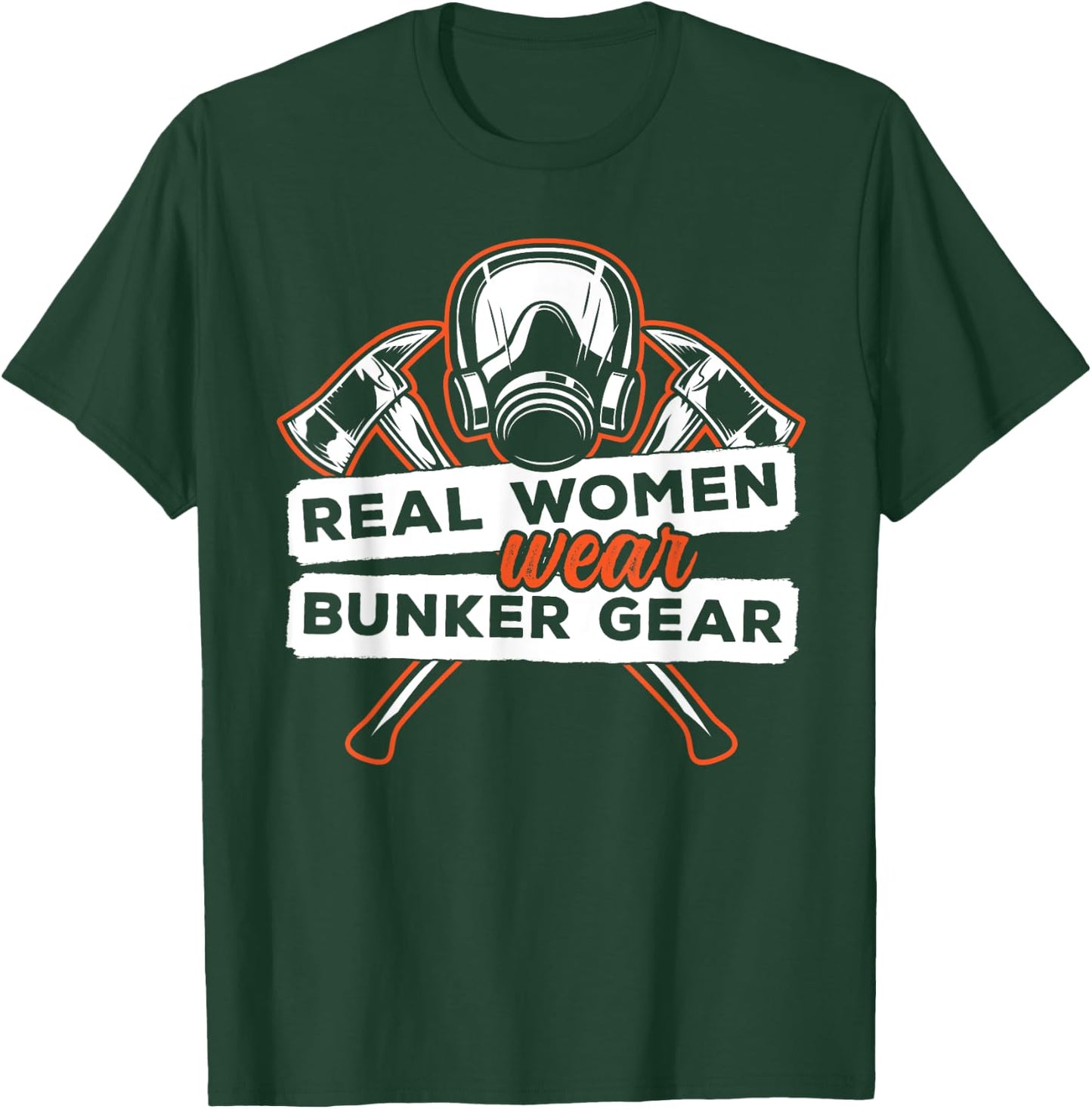 Real Women Wear Bunker Gear T-Shirt - T-Shirt | Forest