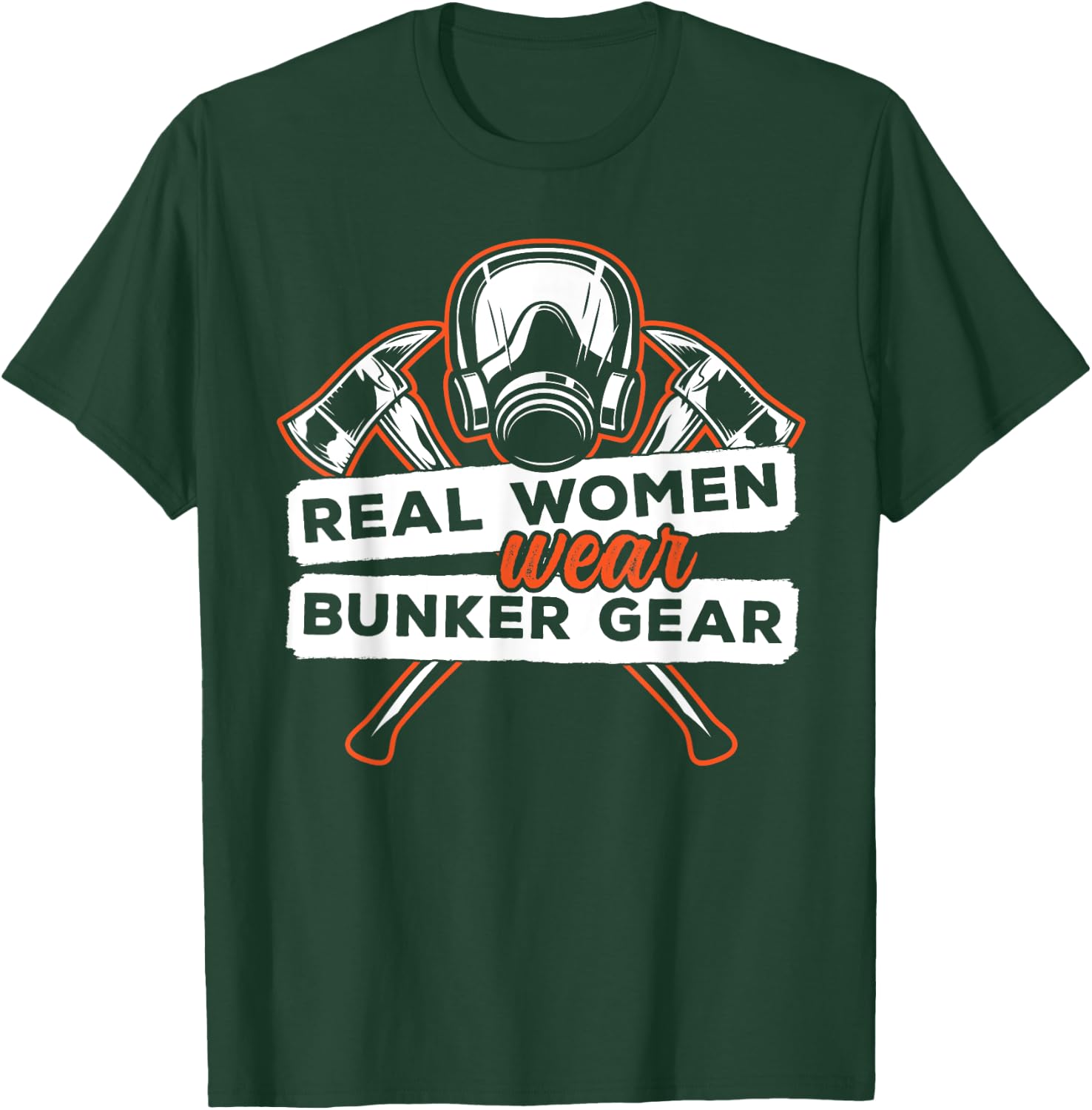 Real Women Wear Bunker Gear T-Shirt - T-Shirt | Forest