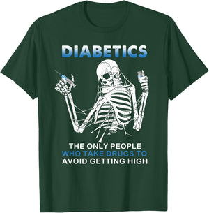 Diabetics The Only People Who Take Drugs To Avoid Skeleton T-Shirt - T-Shirt | Forest