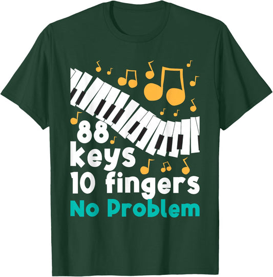88 Keys 10 Fingers No Problem Piano Player Pianist Musician T-Shirt - T-Shirt | Forest