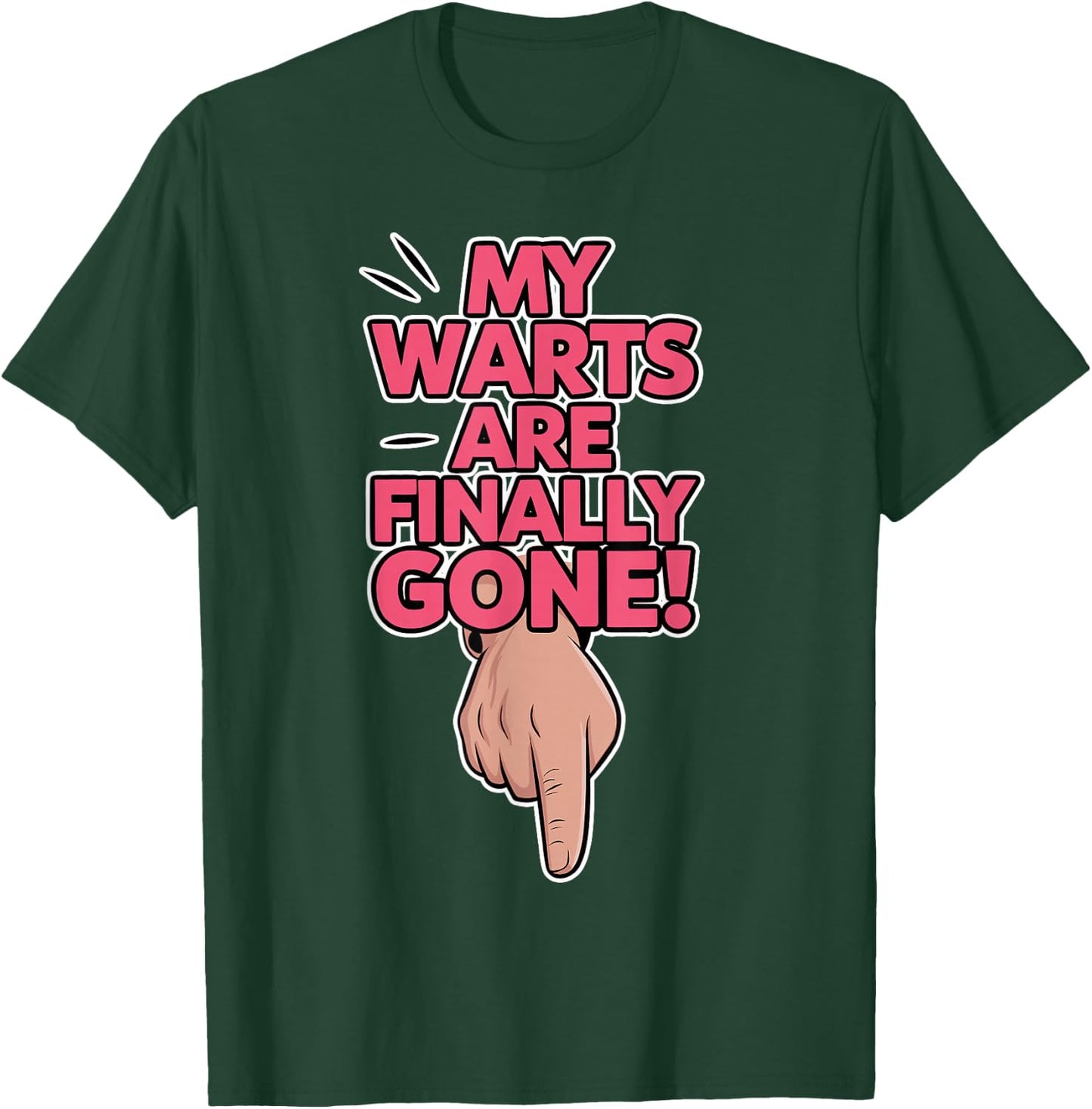 My Warts are Finally Gone - Embarrassing and Funny Gag T-Shirt - T-Shirt | Forest