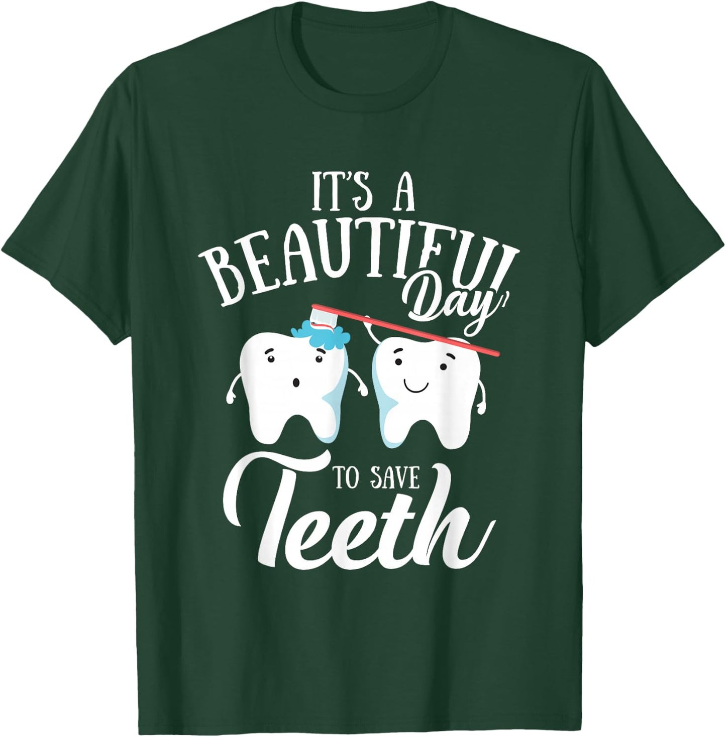 It's a Beautiful Day to Save Teeth Funny Dental Hyg T-Shirt - T-Shirt | Forest