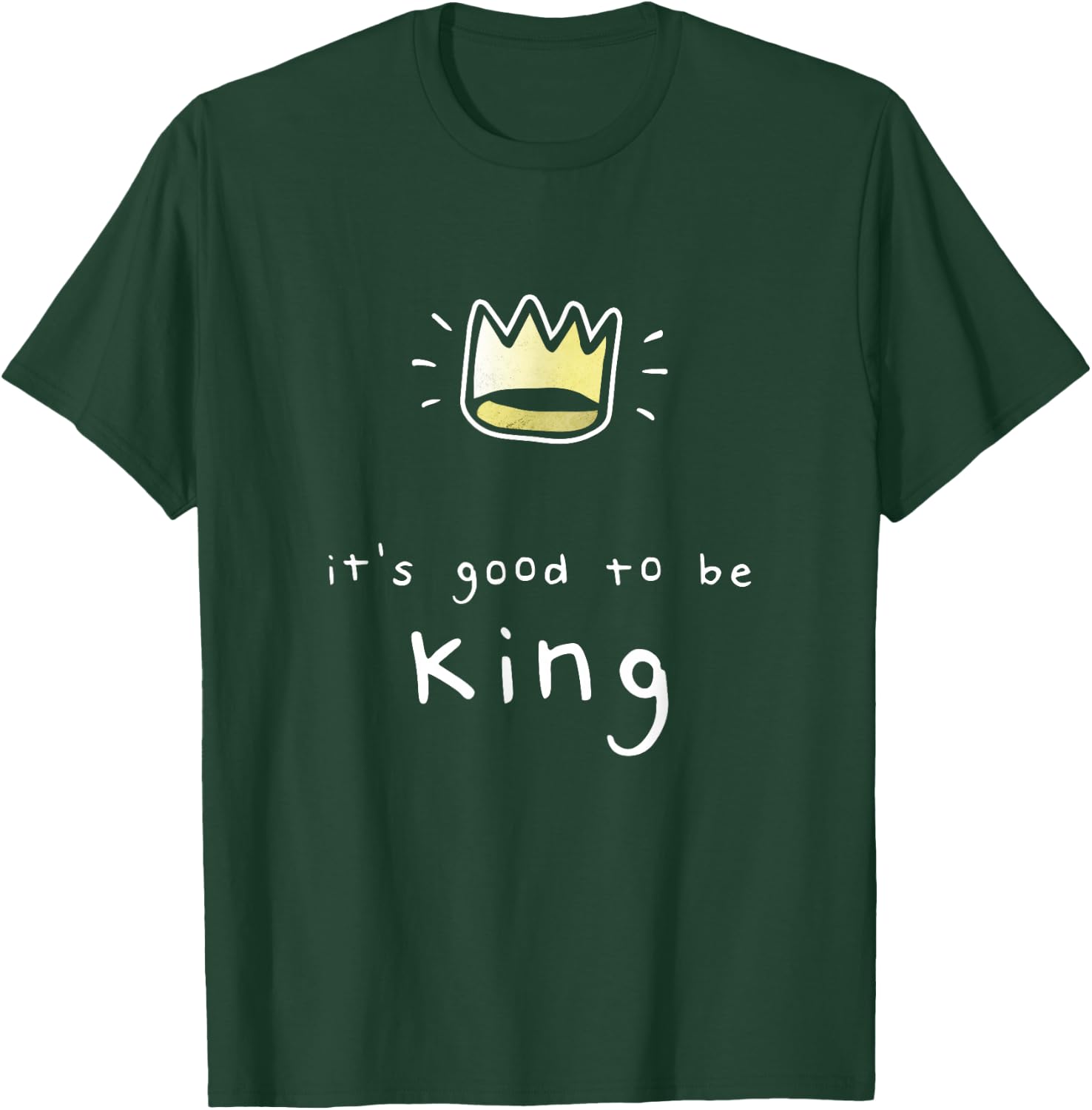 Funny Good To Be The King Royal Castle Crown Boss T-Shirt - T-Shirt | Forest