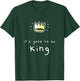 Funny Good To Be The King Royal Castle Crown Boss T-Shirt - T-Shirt | Forest