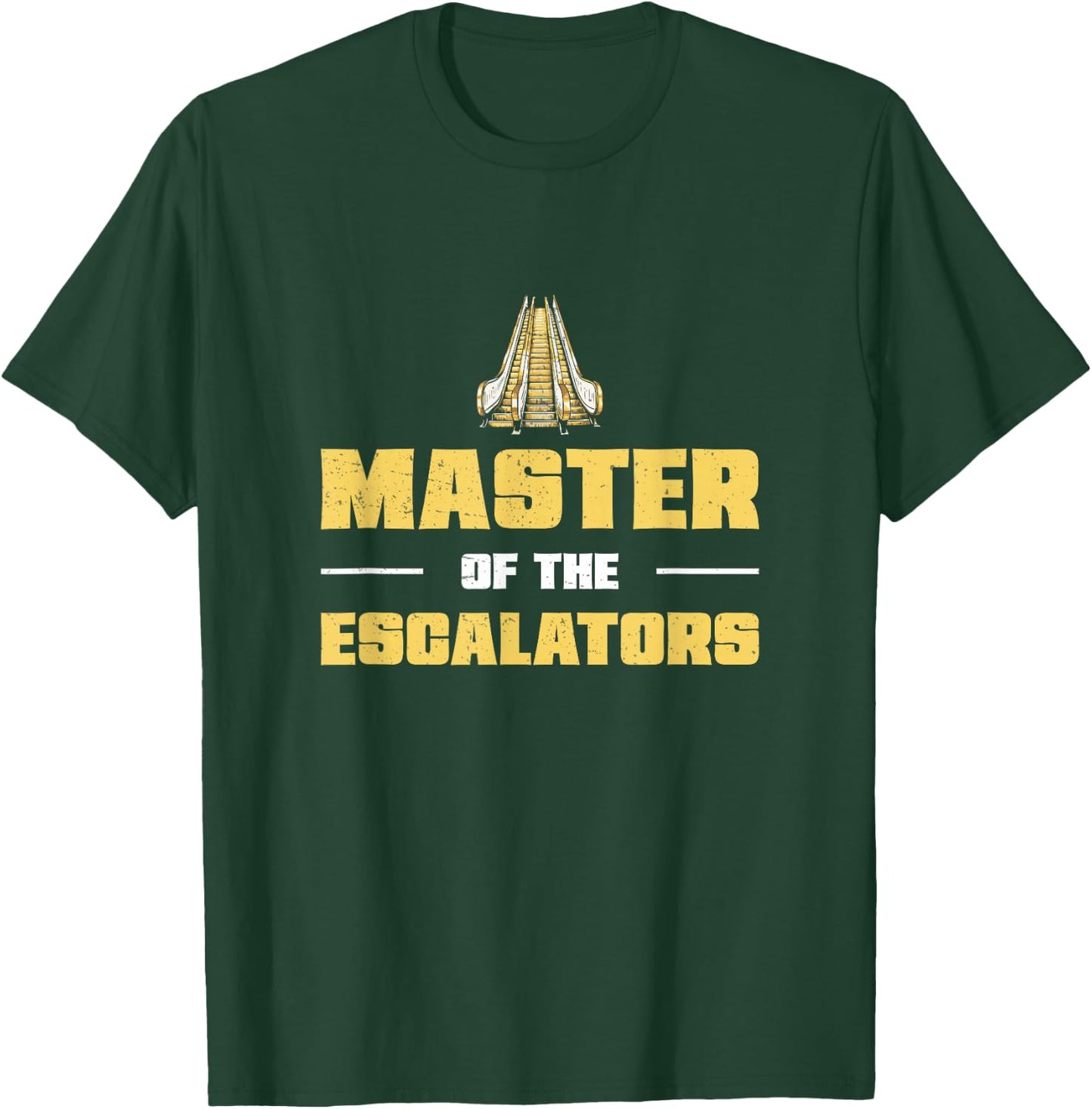 Master Of The Escalator Escalator Mechanic Escalating Lover T-Shirt - T-Shirt | Forest