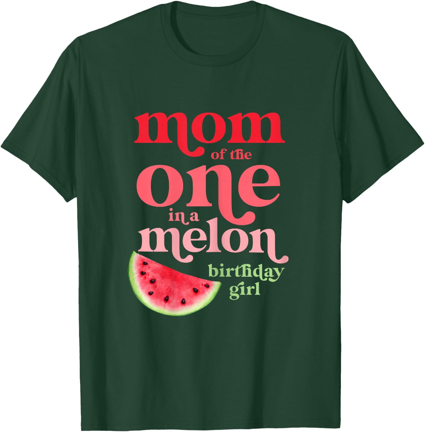 Mom of the One In A Melon Birthday Girl Watermelon First T-Shirt - T-Shirt | Forest