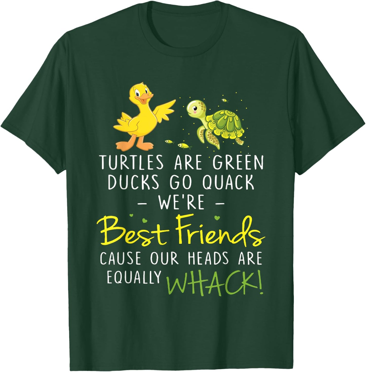 Turtles Are Green Ducks Go Quack We're BestFriends T-Shirt - T-Shirt | Forest