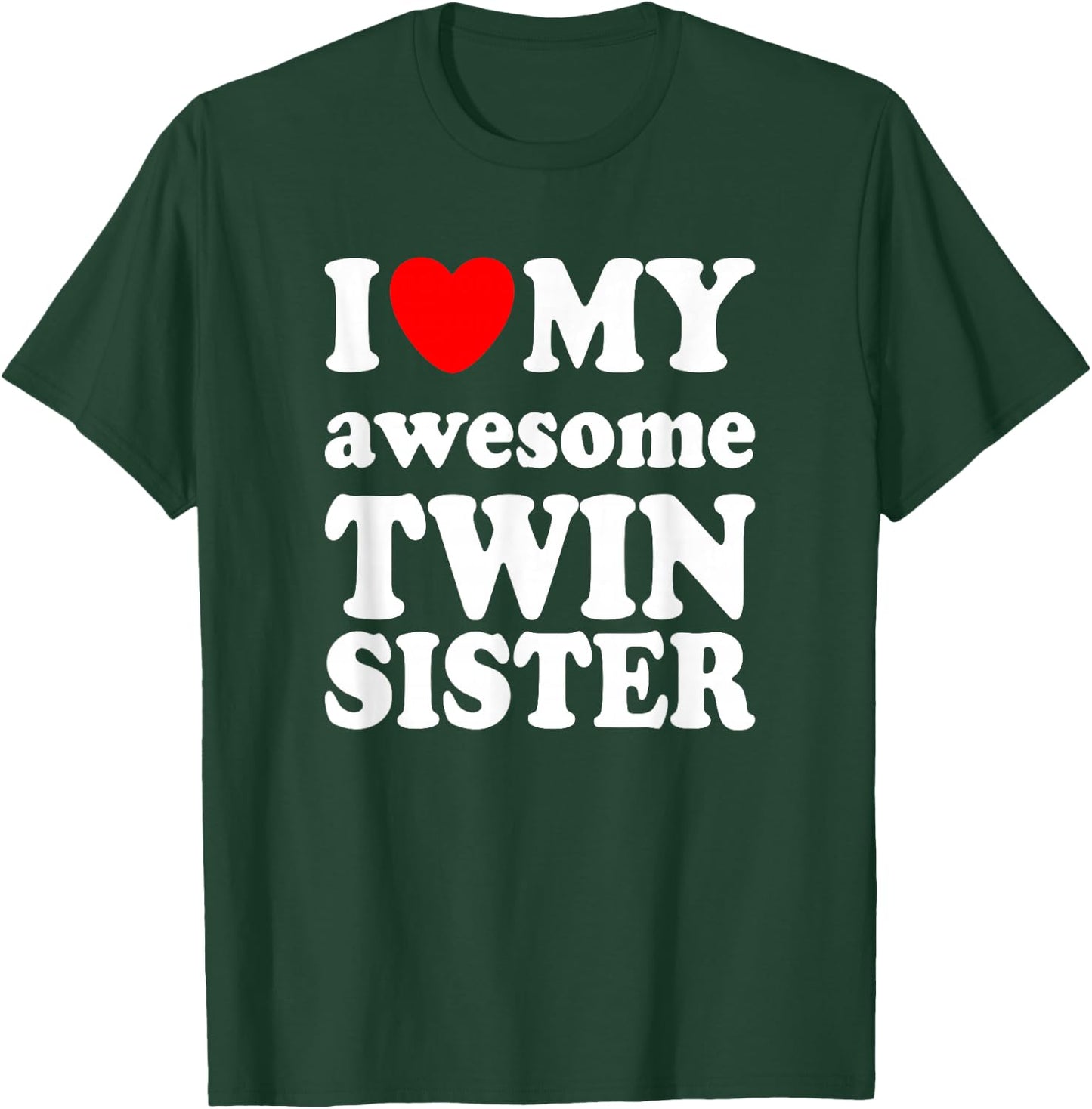 I love my awesome Twin Sister T-Shirt - T-Shirt | Forest