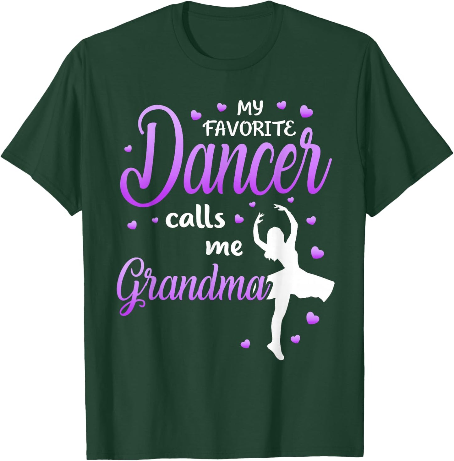 My Favorite Dancer Calls Me Grandma Dance Grandma Grandkid T-Shirt - T-Shirt | Forest