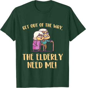 Get Out Of The Way The Elderly Need Me Caregiver Caregiving T-Shirt - T-Shirt | Forest