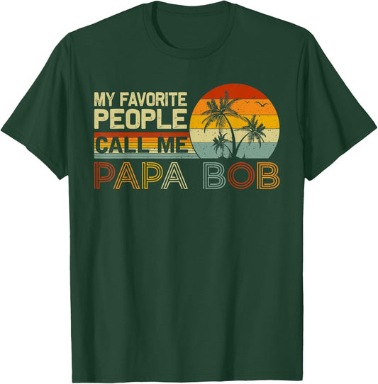 My Favorite People Call Me Papa Bob Vintage Retro Papa Bob T-Shirt - T-Shirt | Forest