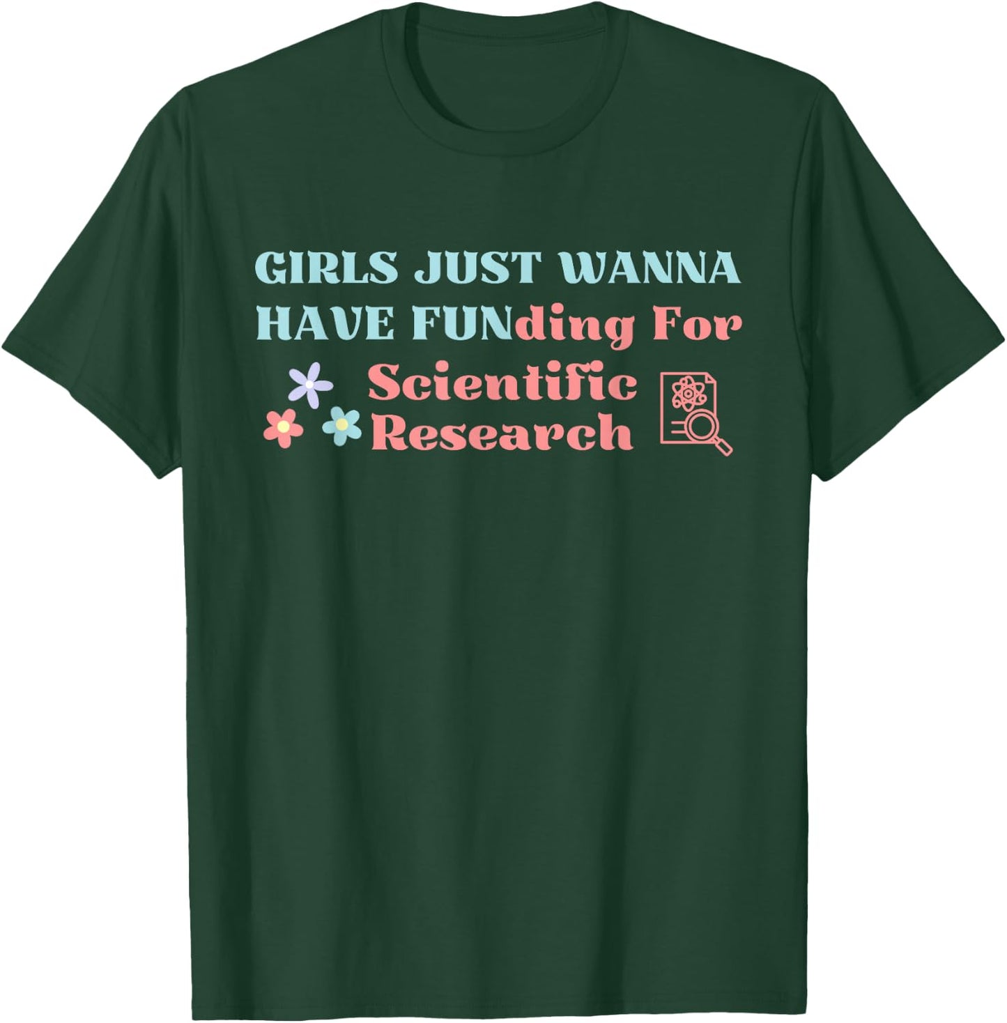 Girls Just Wanna Have Funding for Science Research T-Shirt - T-Shirt | Forest