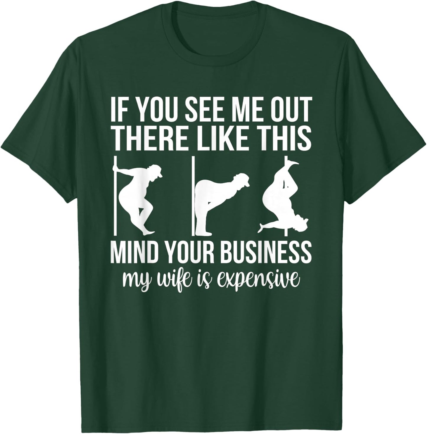 Funny Adult Humor My Wife is Expensive Funny Stripper Gag T-Shirt - T-Shirt | Forest