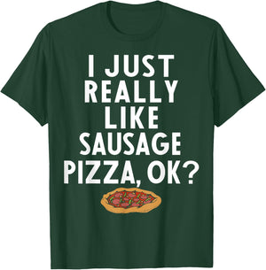 Sausage Pizza Apparel | Great Funny Pizzas Lover Design T-Shirt - T-Shirt | Forest