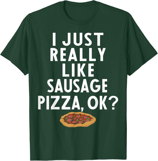 Sausage Pizza Apparel | Great Funny Pizzas Lover Design T-Shirt - T-Shirt | Forest