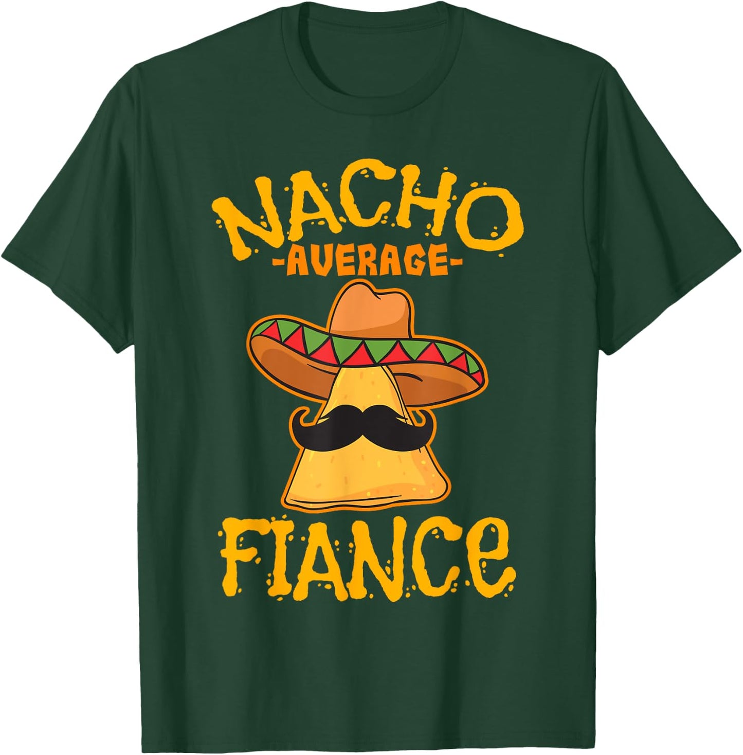 Nacho Average Fiance Mexican Dish Boyfriend Cinco De Mayo T-Shirt - T-Shirt | Forest