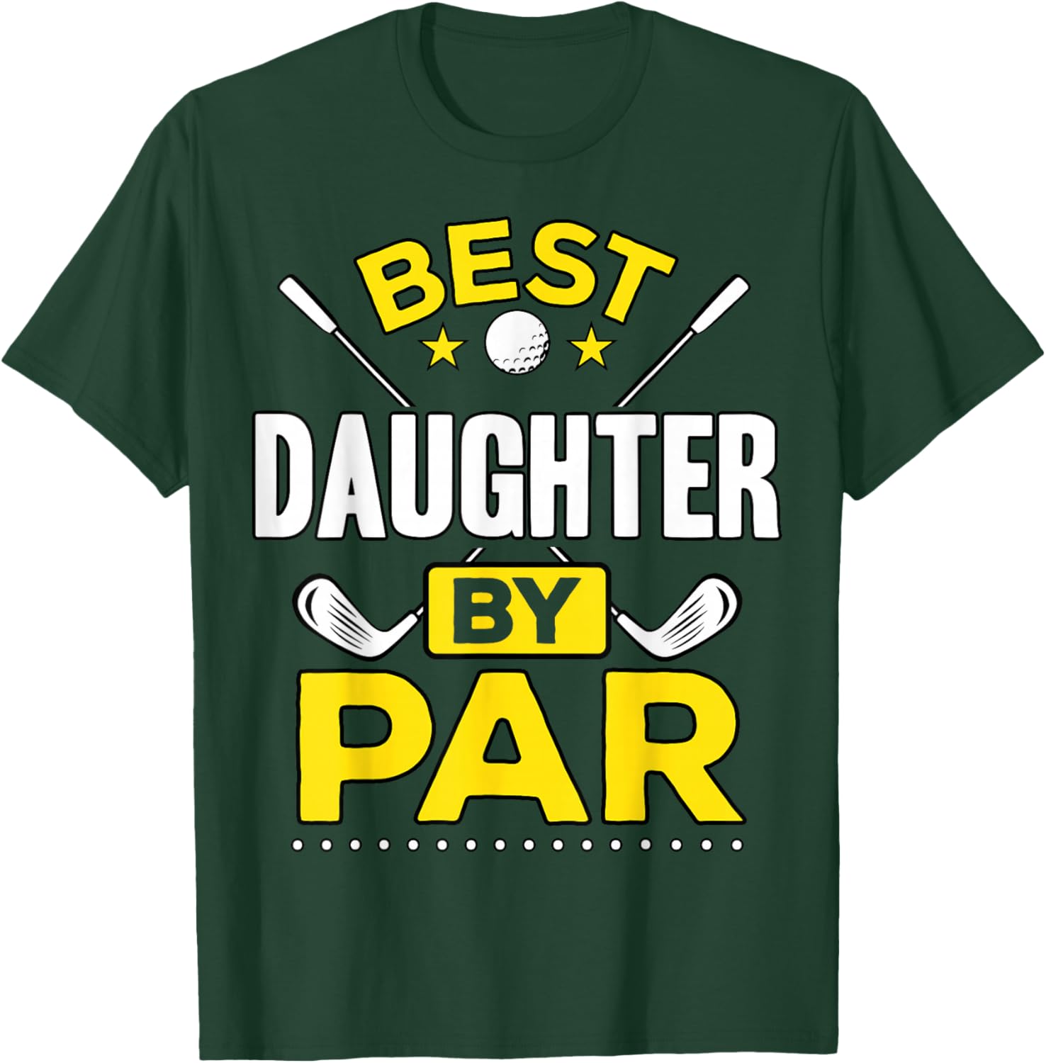 Best Daughter By Par Golf Daughter Gift T-Shirt - T-Shirt | Forest