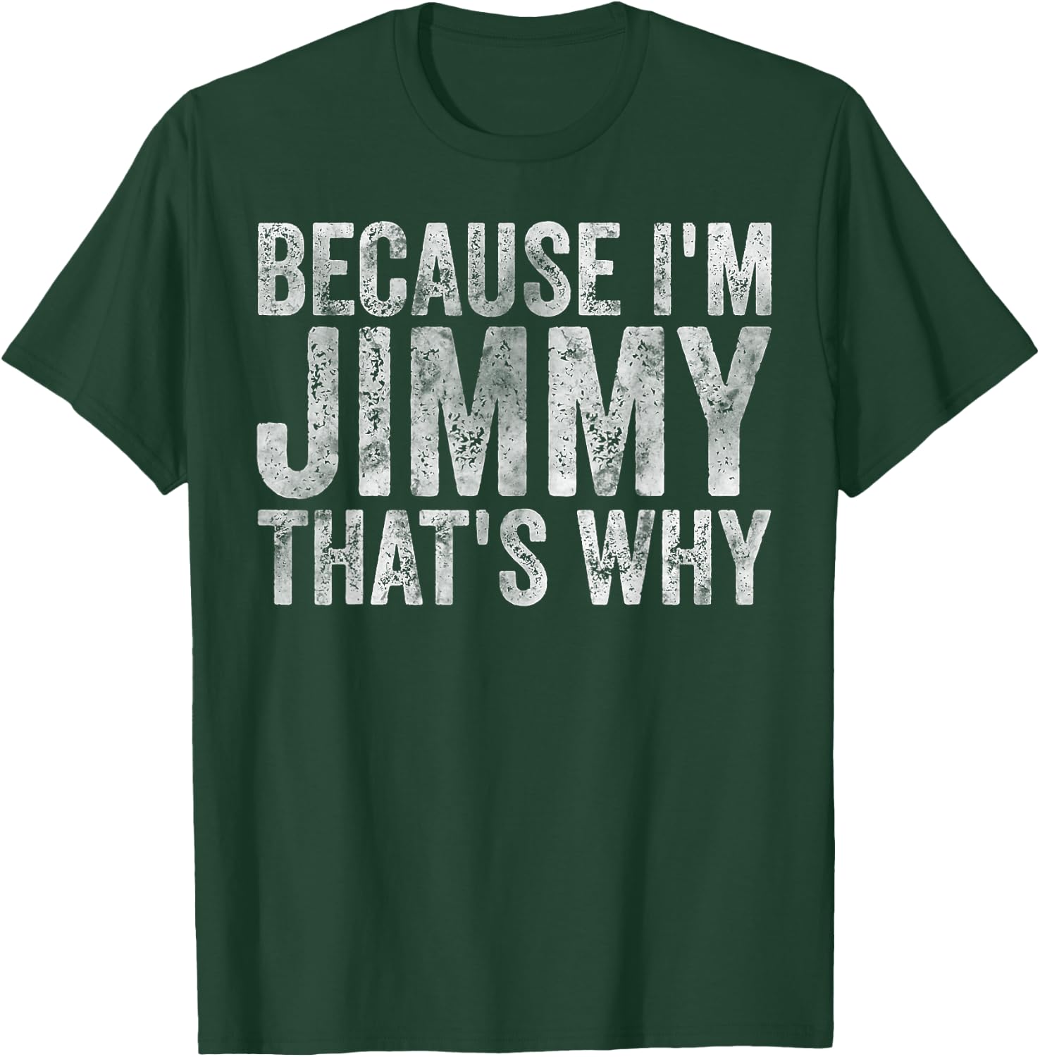 Funny Personalized Name Shirt Because I'm Jimmy That's Why T-Shirt - T-Shirt | Forest