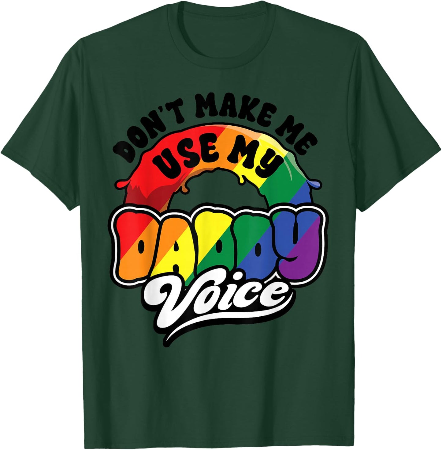 LGBT Gay Pride Month Dont Make Me Use My Daddy Voice Funny T-Shirt - T-Shirt | Forest