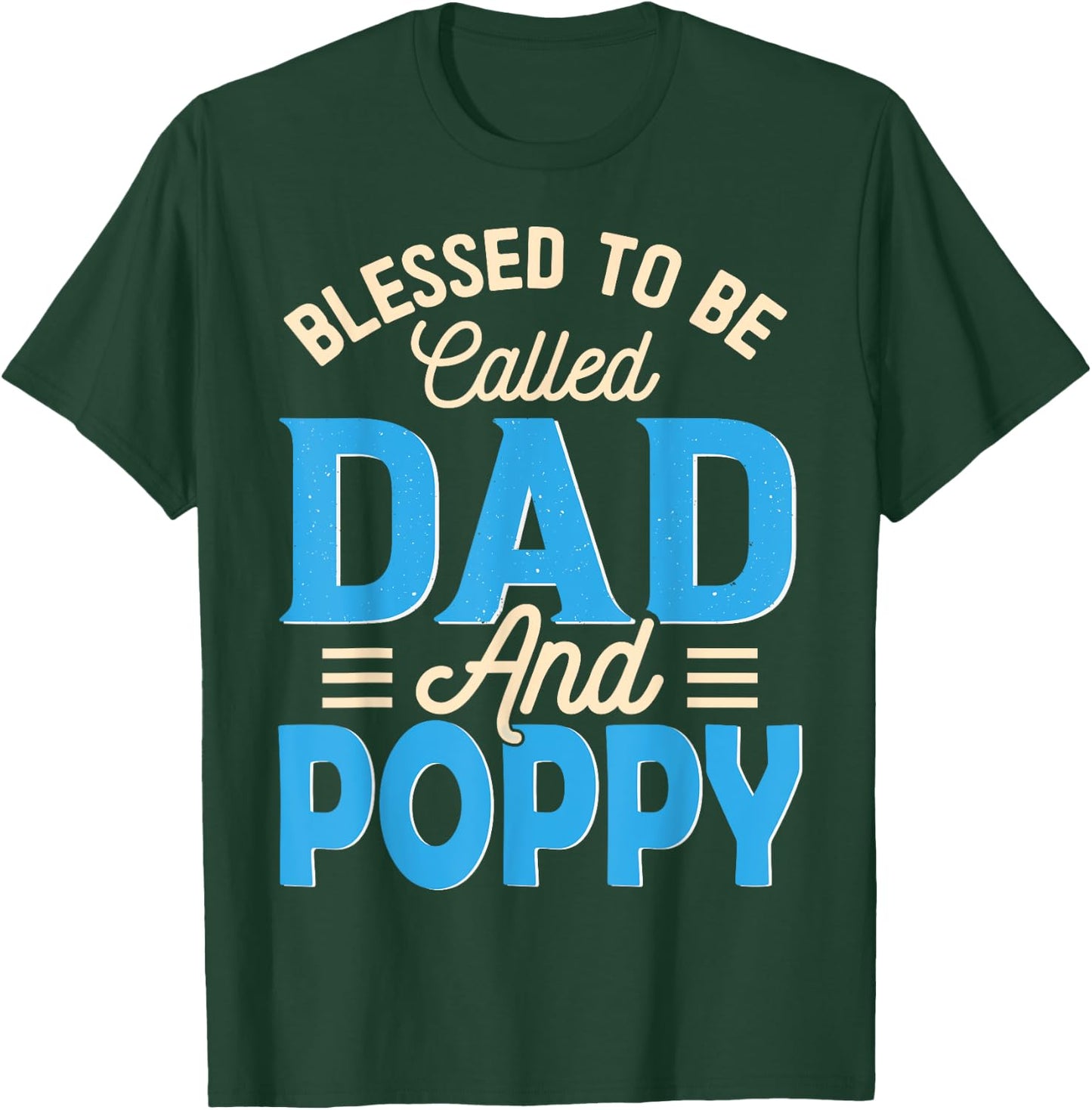 Blessed To Be Called Dad And Poppy Father's Day Grandpa T-Shirt - T-Shirt | Forest