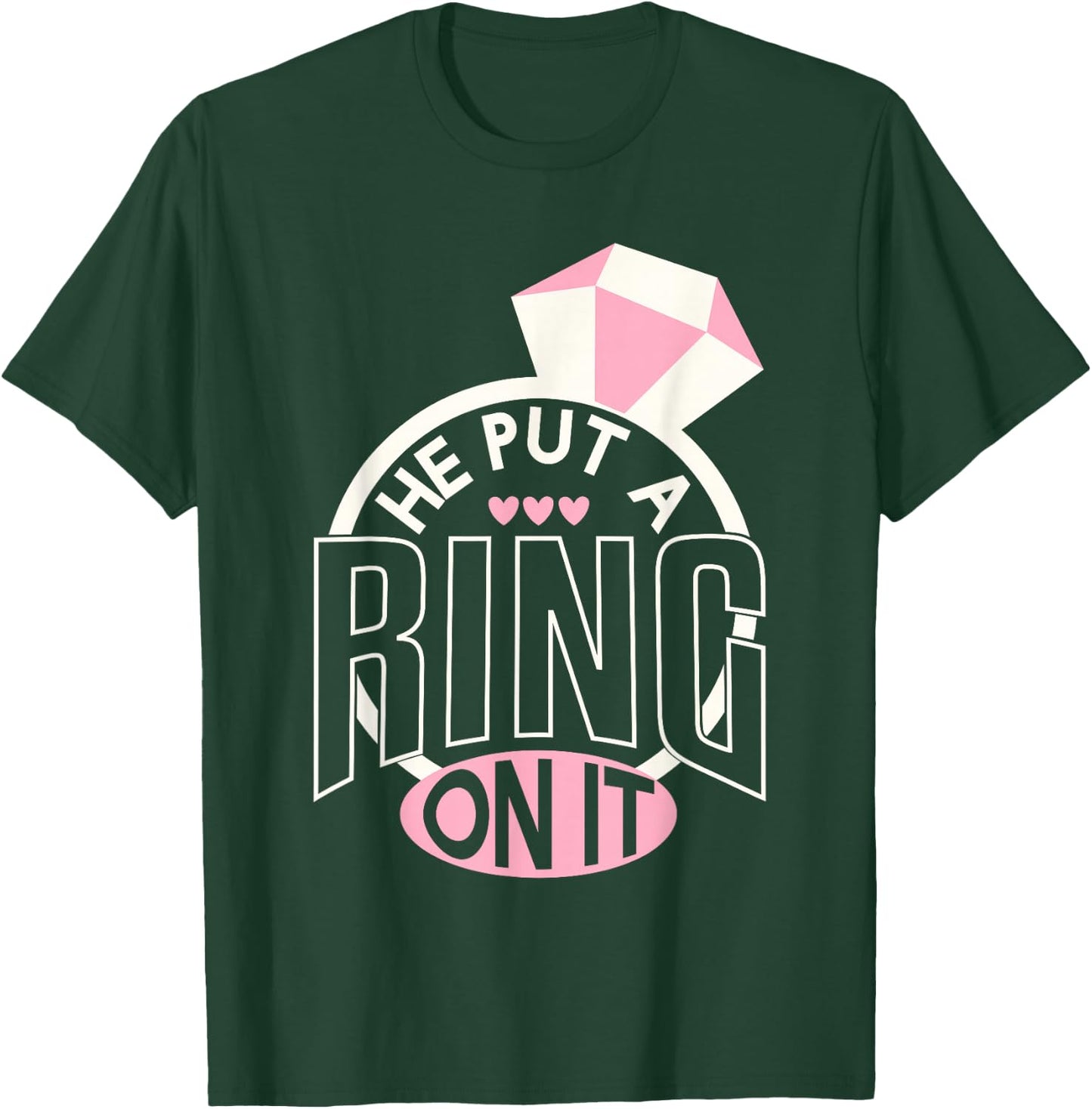 He Put A Ring On It Engagement Fiances T-Shirt - T-Shirt | Forest