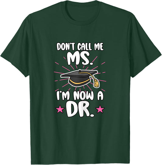 Doctor Don't Call Me Ms. I'm Now A Dr. Healthcare Worker Md T-Shirt - T-Shirt | Forest