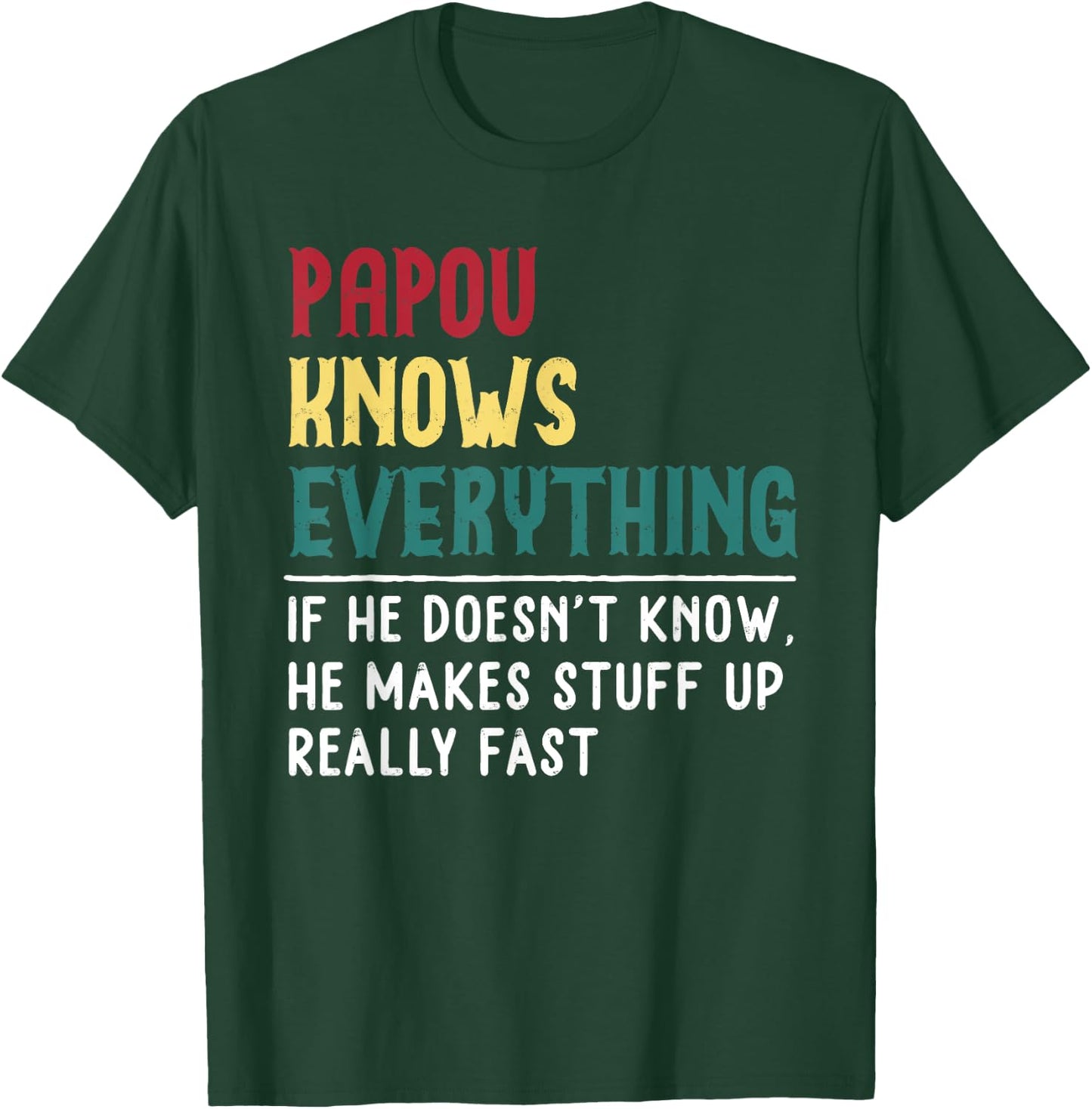 Papou Know Everything Fathers Day for funny grandpa Papou T-Shirt - T-Shirt | Forest