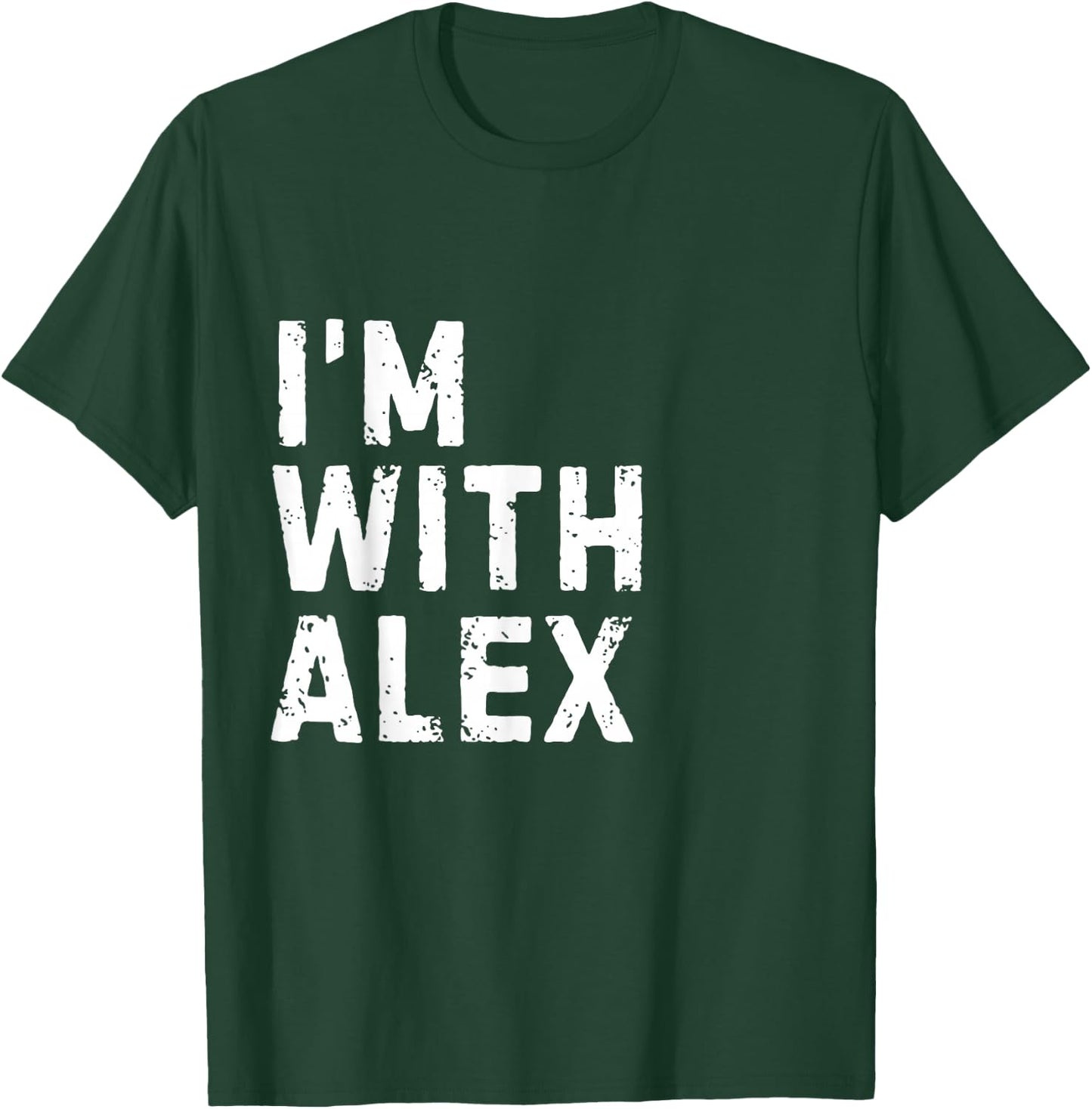 Funny Alex "I'm with Alex" Bachelor Alex Birthday Alex T-Shirt - T-Shirt | Forest