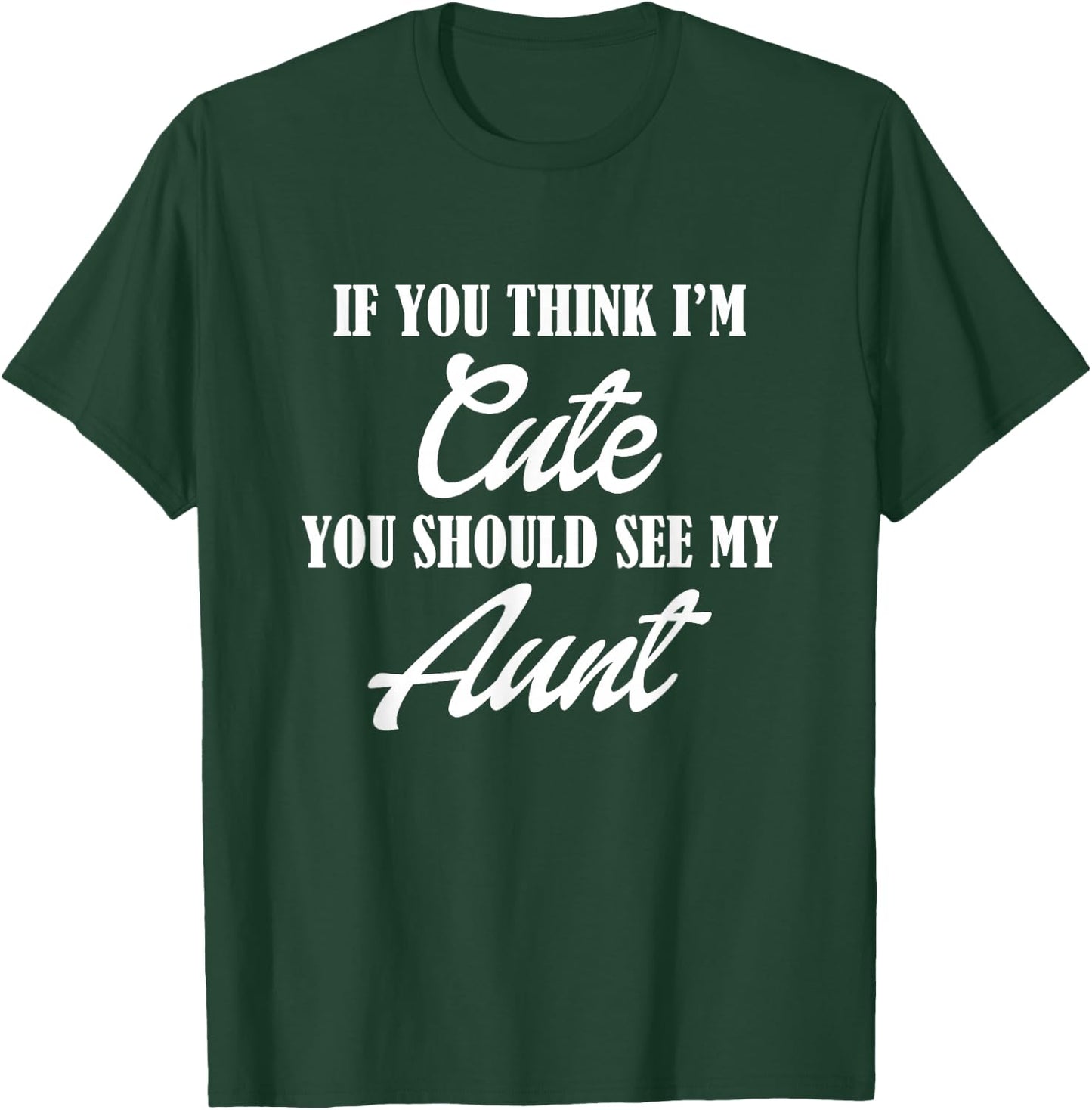 Awesome Kids If you think I'm Cute you should see my Aunt T-Shirt - T-Shirt | Forest