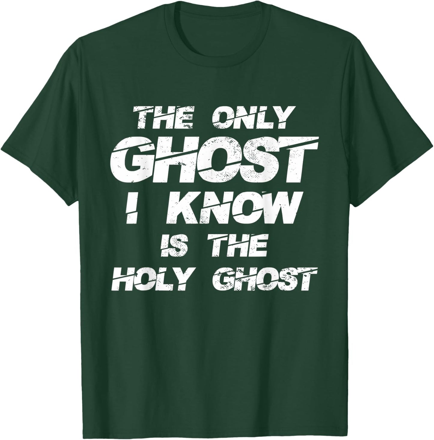 The Only Ghost I Know Is The Holy Ghost | Christian T-Shirt - T-Shirt | Forest