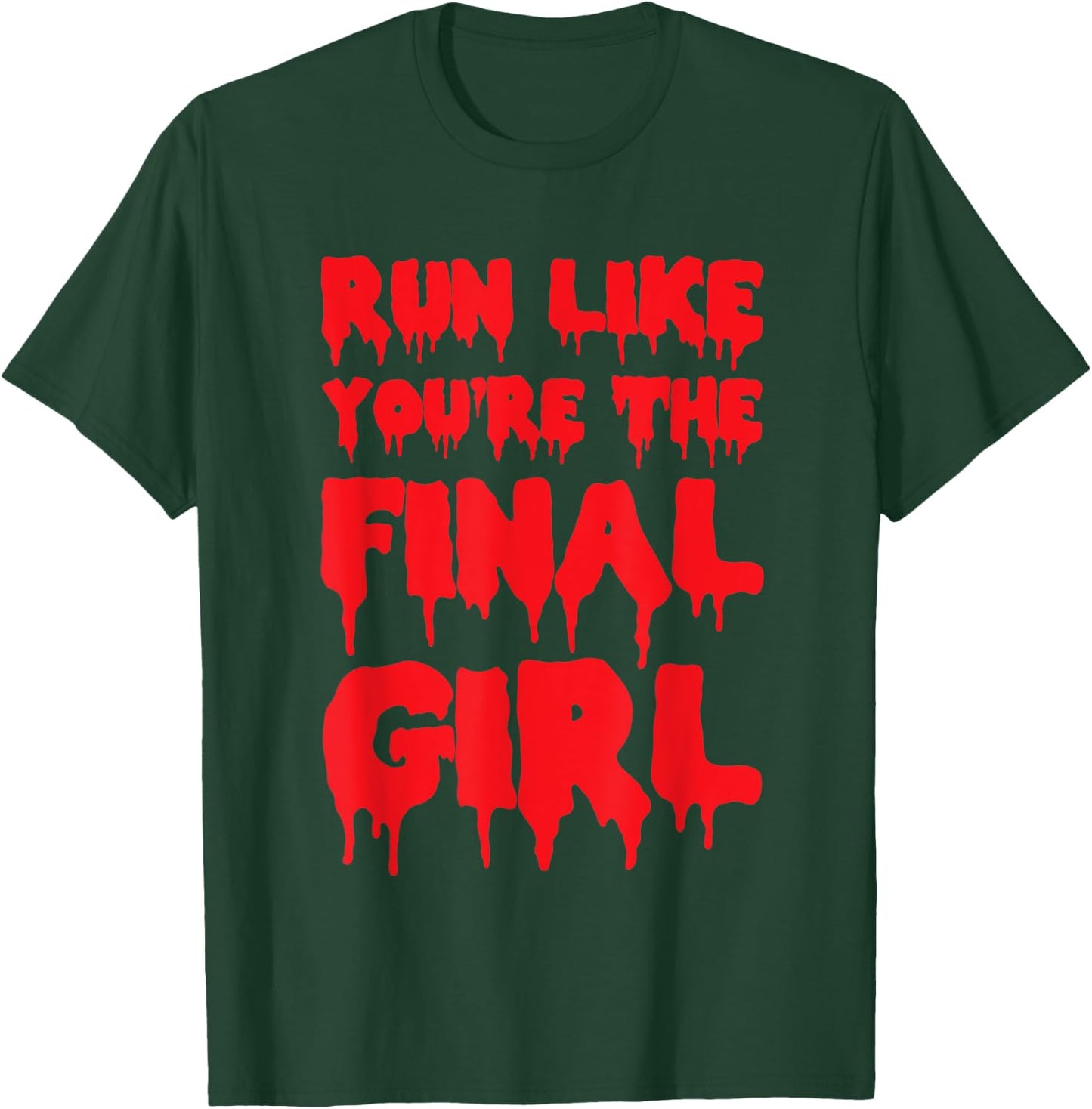 Run Like You're The Final Girl Funny Halloween Gym T-Shirt - T-Shirt | Forest